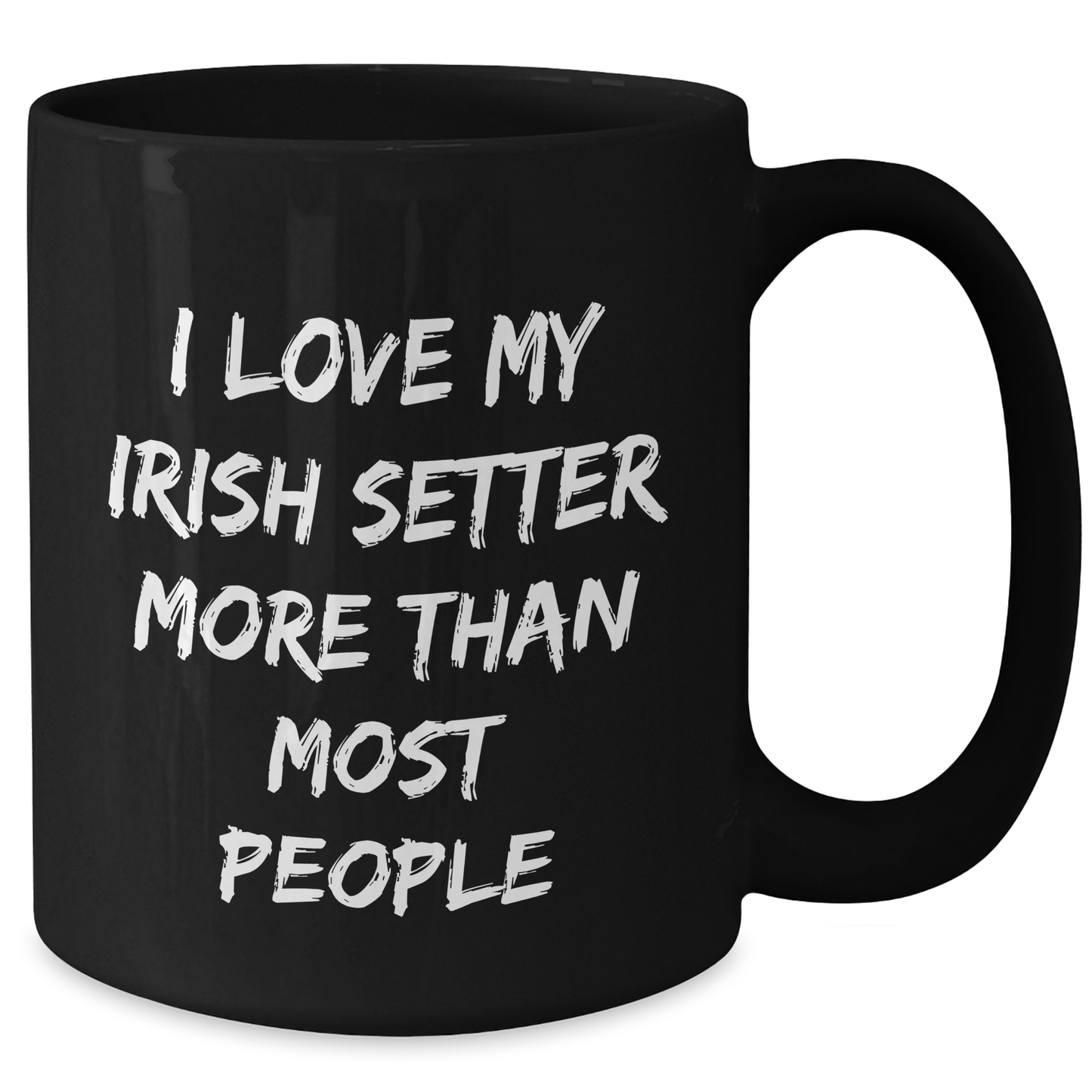 Irish Setter Dog Lovers Gifts from Family, Friends, or Coworkers - I Love My Irish Setter More Than Most People Funny Quote Black Coffee Mug - Additional
