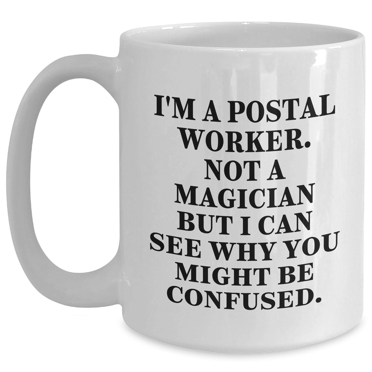 Funny Postal Worker Gifts, White Coffee Mug, 'I'm Not A Magician' Quote for Father's Day, Gifts from Men to Postal Worker - Victory Thru Vision