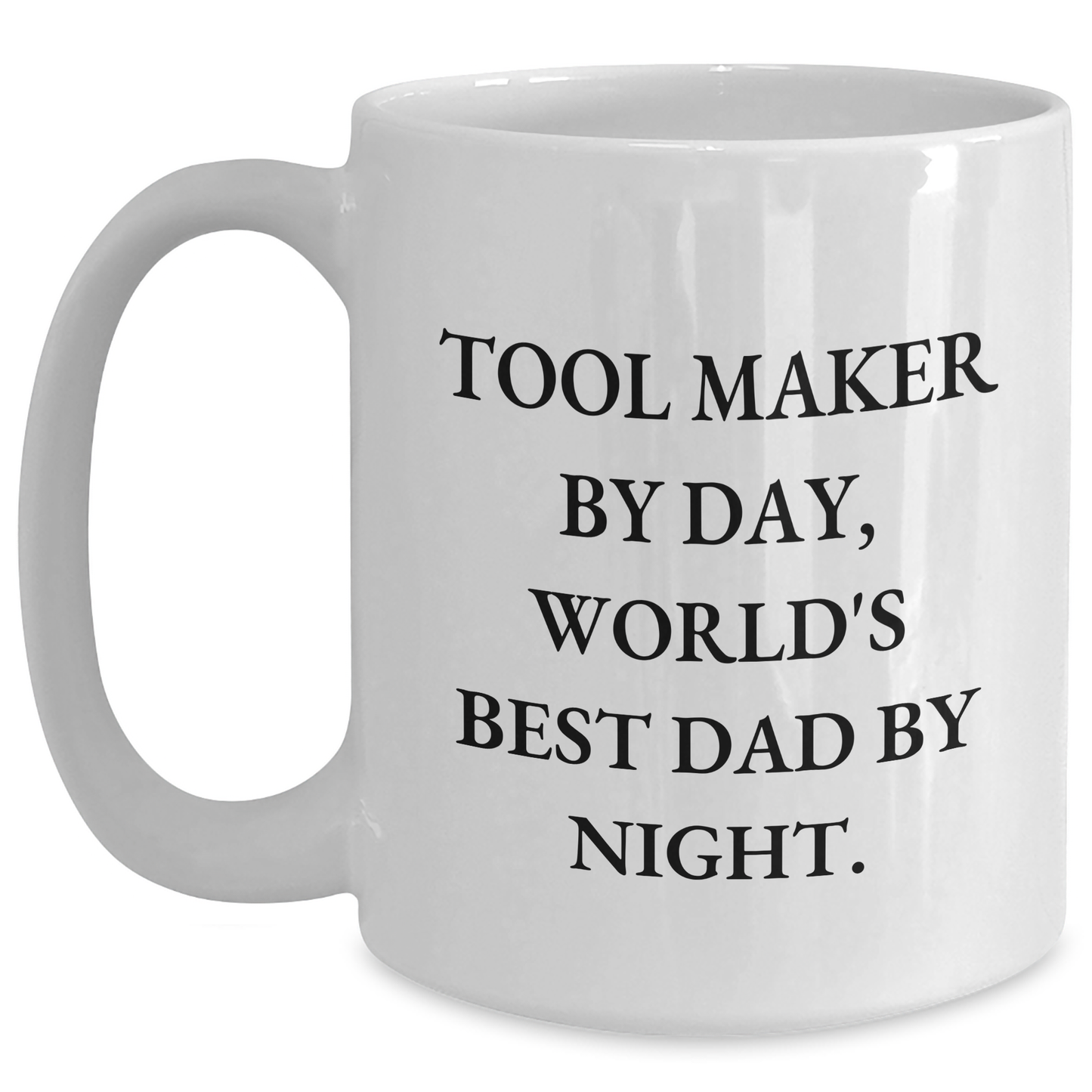Tool Maker Gifts, Funny Quote, White Coffee Mug for Father's Day - Gifts from Friends, Family, Coworkers - Victory Thru Vision