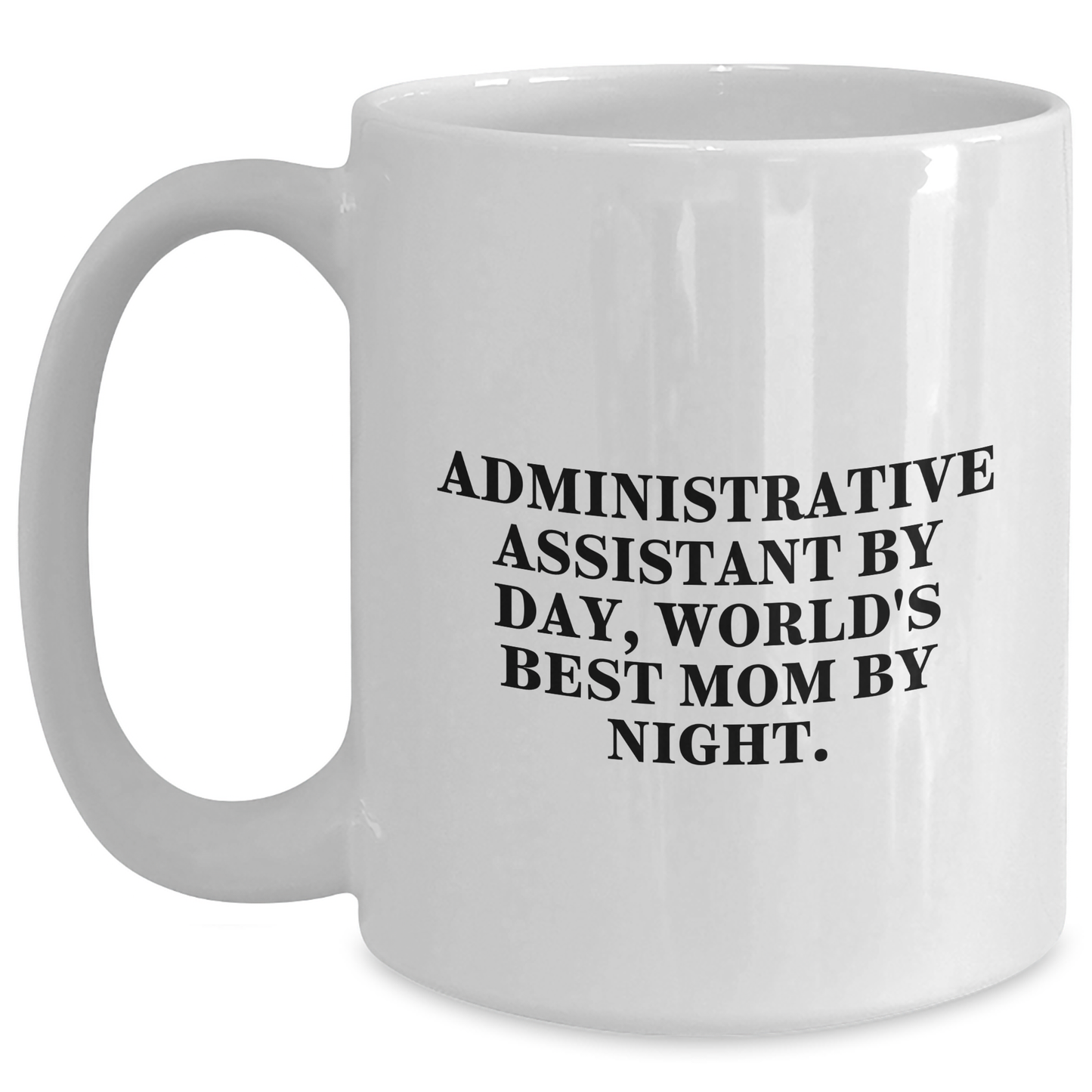 Administrative Assistant Humor Gifts from Men to World's Best Mom By Day, Funny White Coffee Mug for Father's Day - Victory Thru Vision
