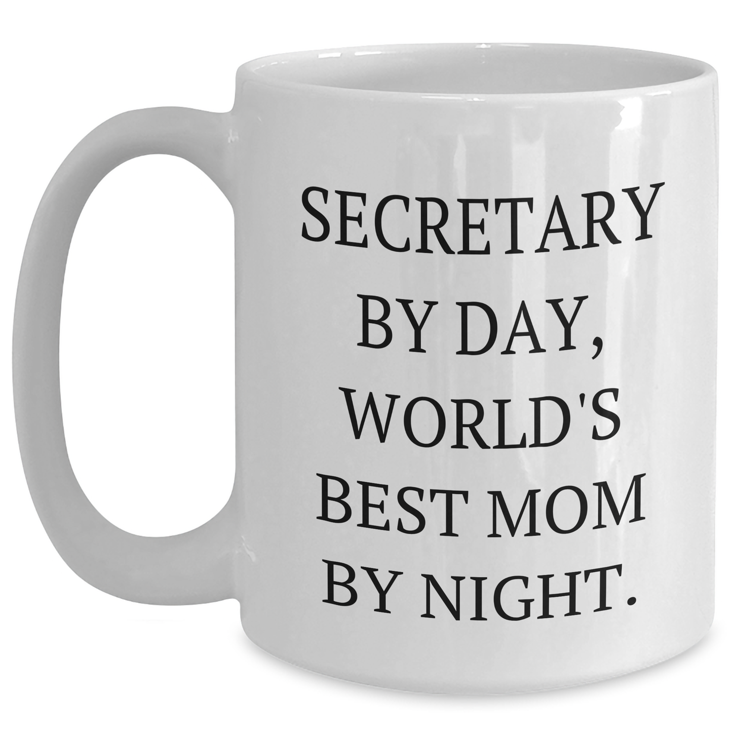 Funny Secretary Gifts from Men, Unique White Coffee Mug for Mother's Day, 'Secretary By Day, World's Best Mom By Night.' - Victory Thru Vision