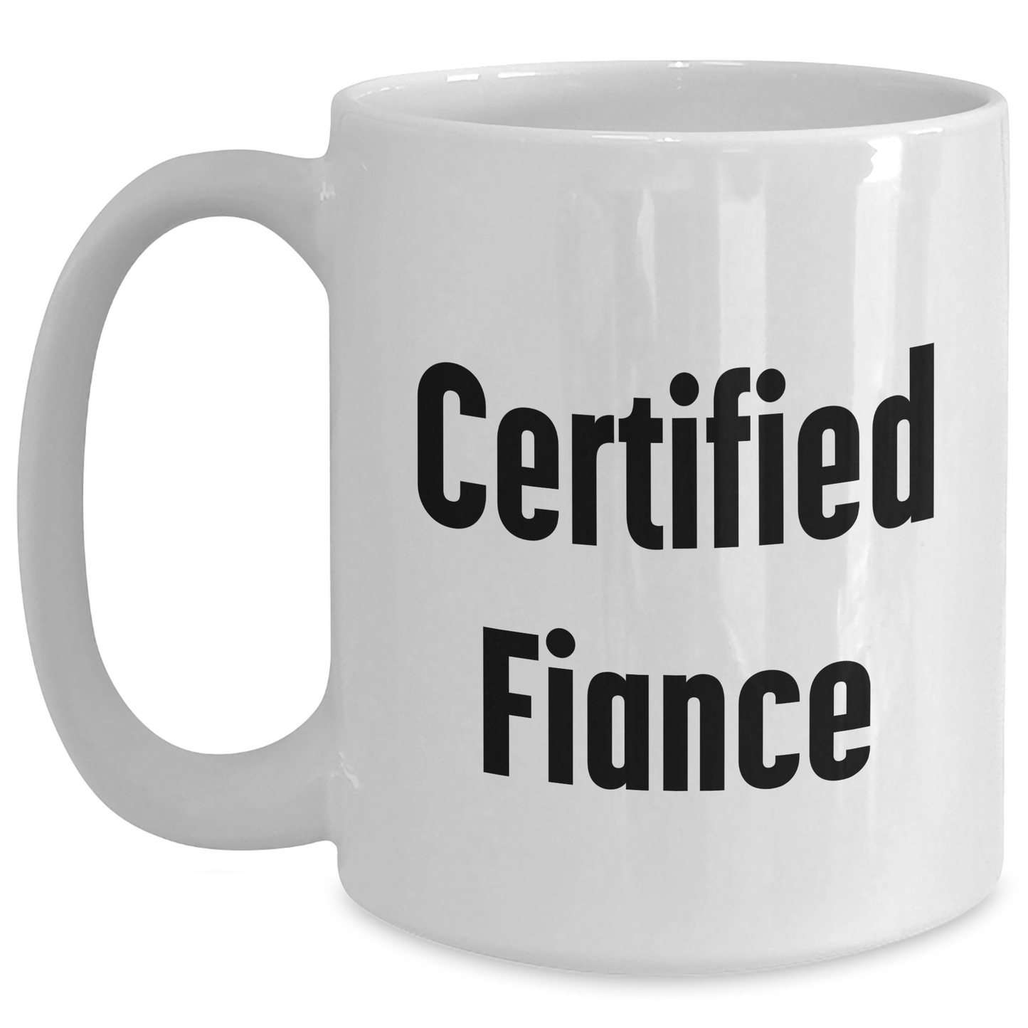 Fiance Funny White Coffee Mug Gifts from Men, Gifts for Fiance, Certified Fiance Quote, Unique Father's Day Unique Gifts - Victory Thru Vision