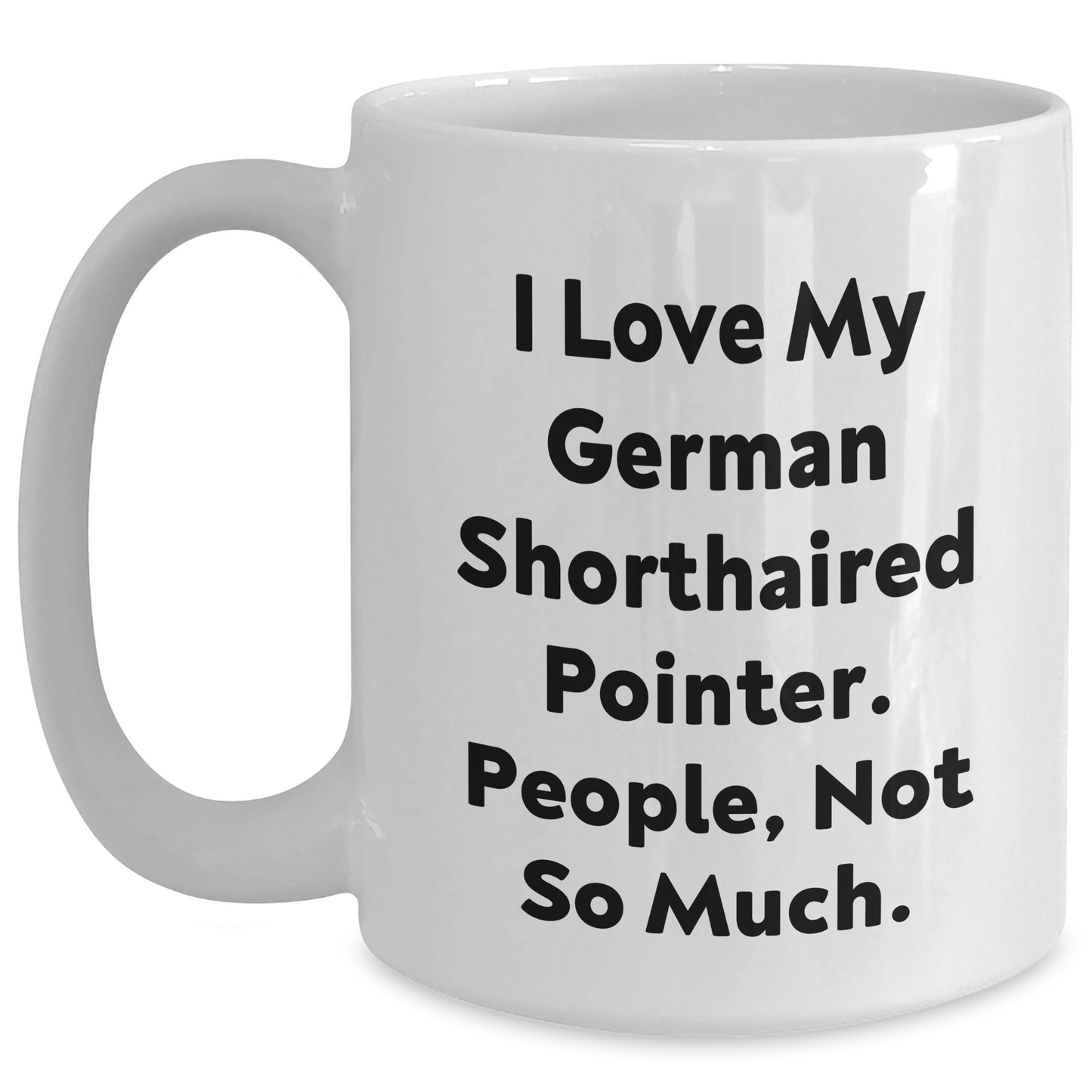 German Shorthaired Pointer Dog Funny Gifts for Men from Family, Gifts from Friends for Dad's Special Day, White Coffee Mug Quotes - Main