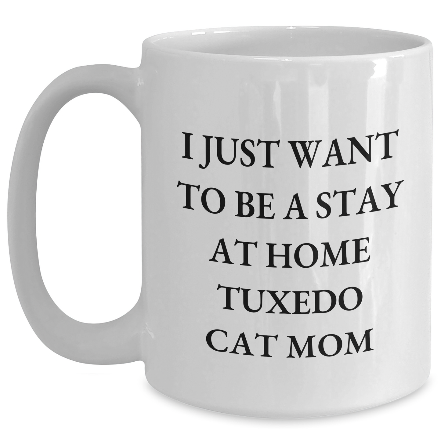Tuxedo Cat Mom Gifts from Men to Friends for Father's Day - Funny Quote White Coffee Mug, 11oz or 15oz, Ceramic, Microwave, and Dishwasher Safe - Main