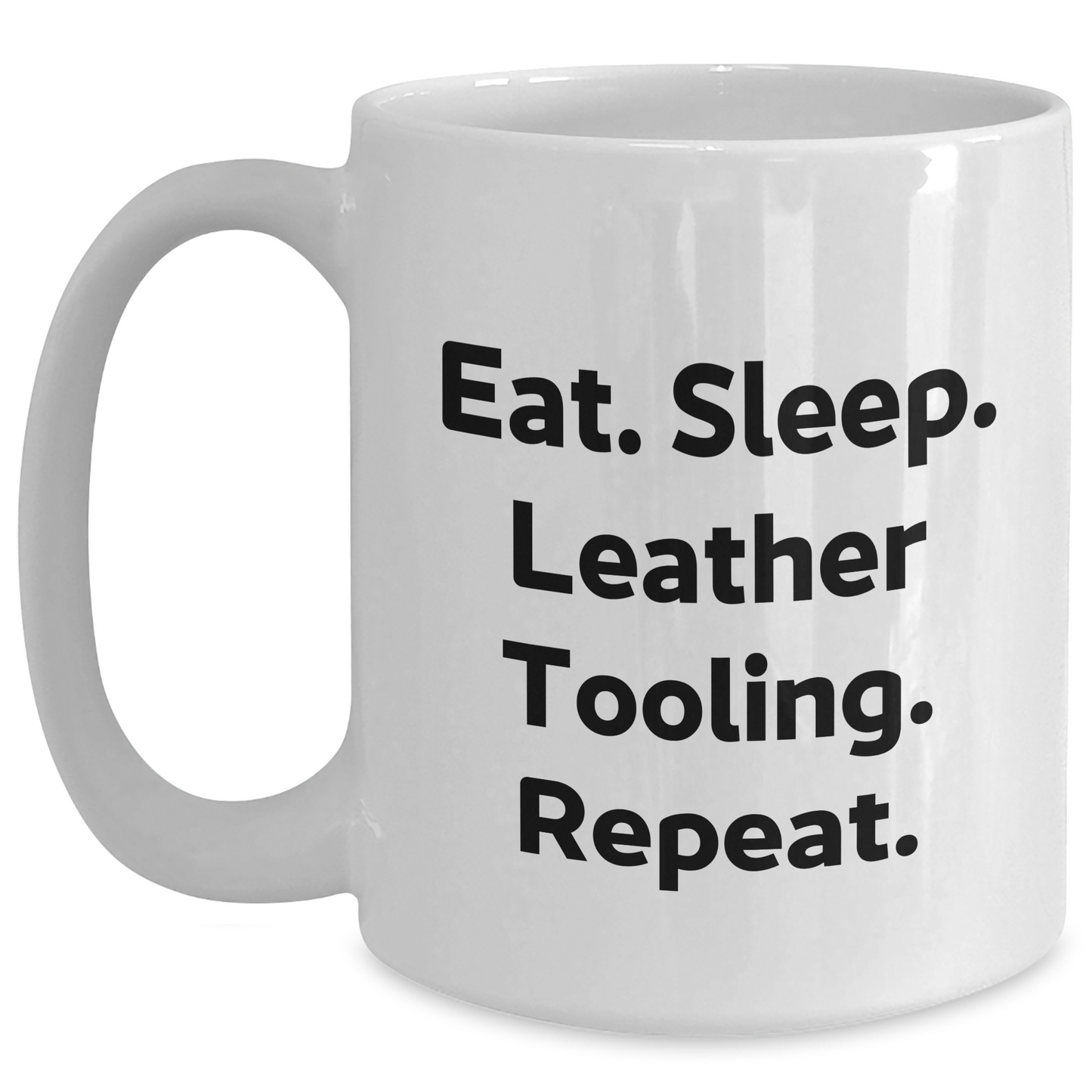 Leather Tooling Lovers' White Coffee Mug, Funny Gifts from Family for Dad, Eat. Sleep. Leather Tooling. Repeat. on Father's Day - Main