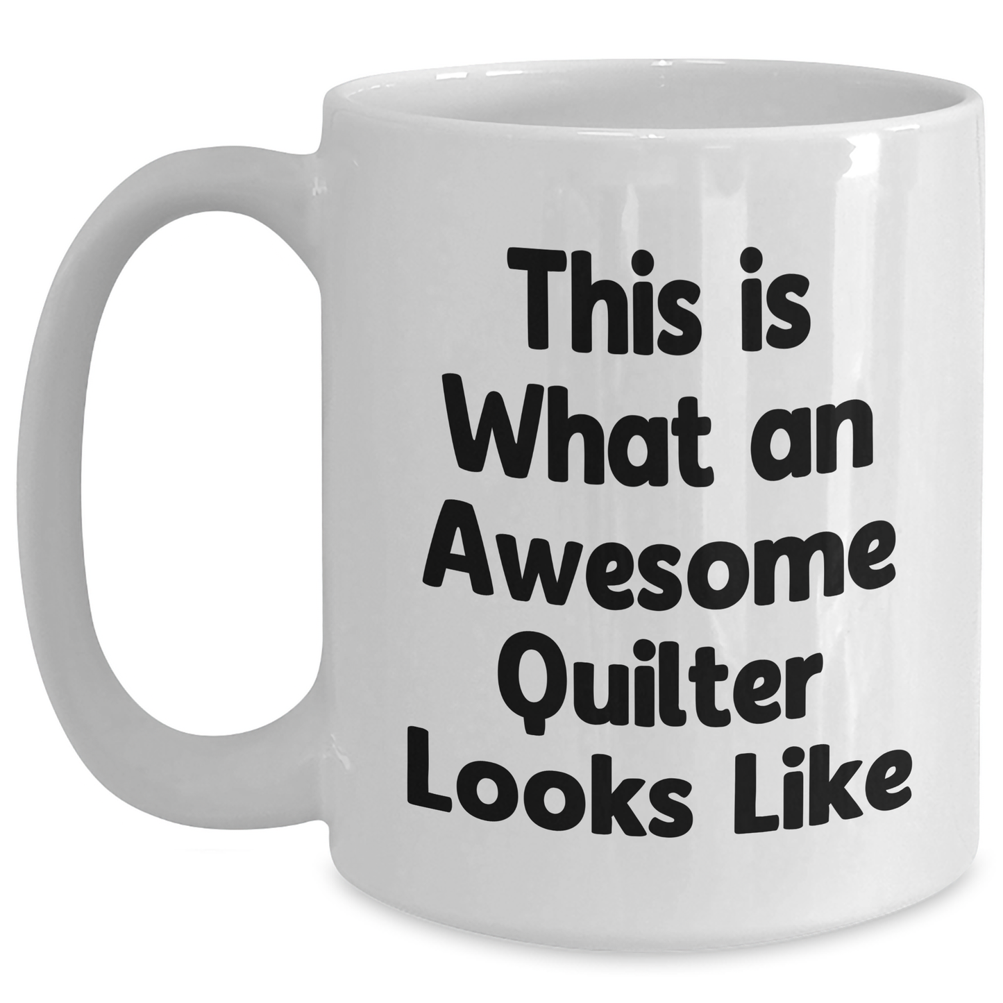 Quilter Gifts from Friends, Funny White Coffee Mug, This Is What An Awesome Quilter Looks Like, Father's Day Unique Gifts for Quilter - Victory Thru Vision