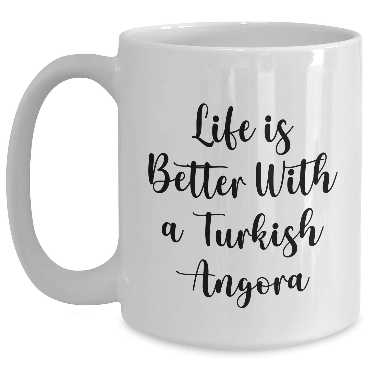 Life Is Better With A Turkish Angora Cat Funny Gifts from Men to Turkish Angora Cat Lovers on Father's Day White Coffee Mug - Victory Thru Vision