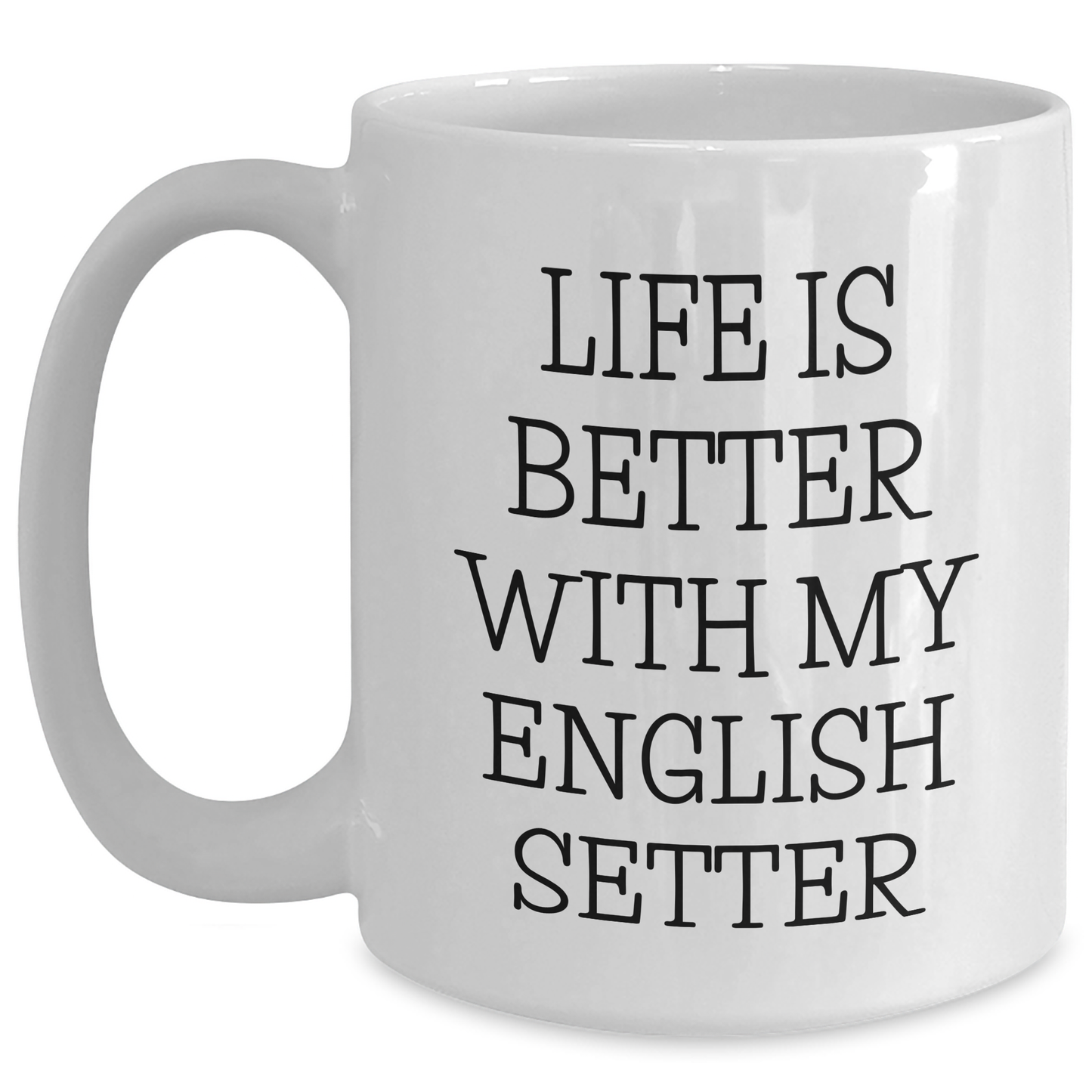Funny English Setter Dog Lover Gifts From Dad, Unique White Coffee Mug for Father's Day - Victory Thru Vision