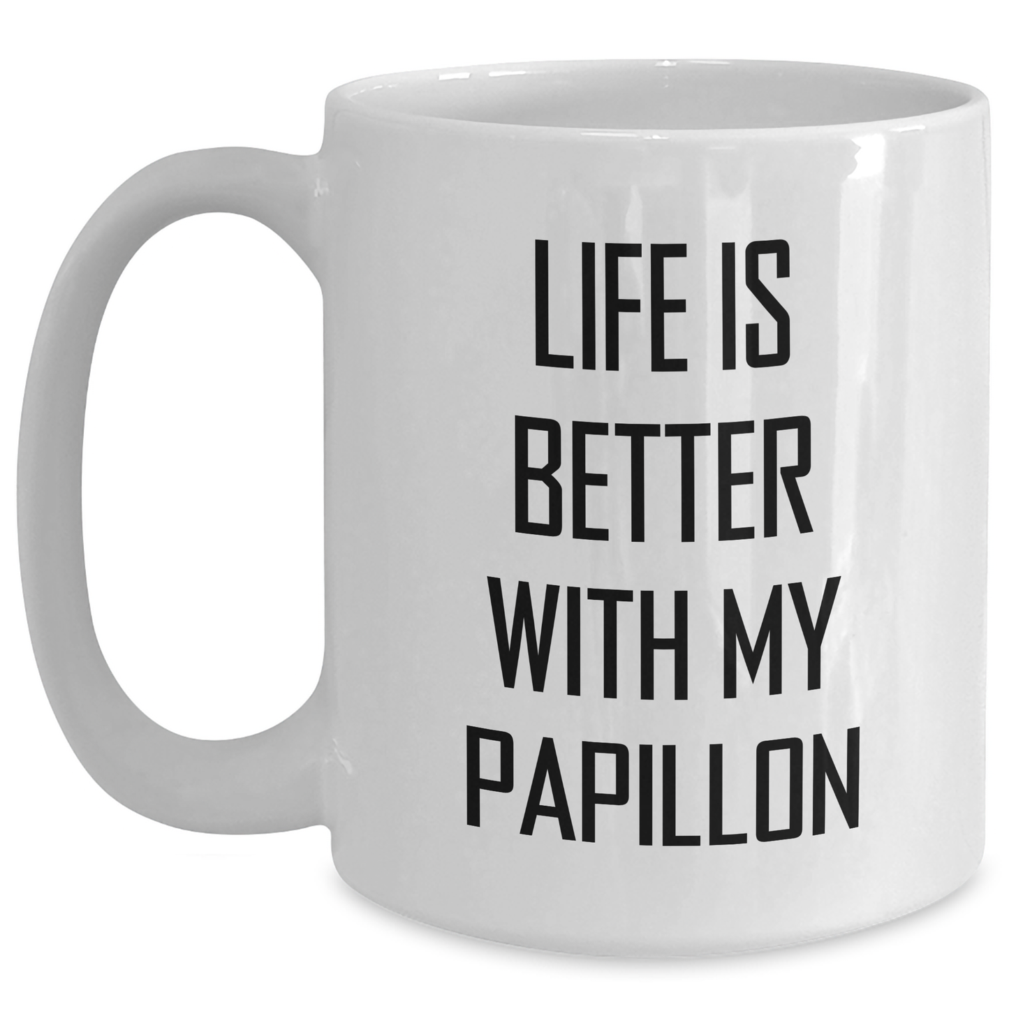Papillon Dog Lovers Funny Gifts from Men for Dad on Father's Day White Coffee Mug - 'Life Is Better With My Papillon' - Victory Thru Vision