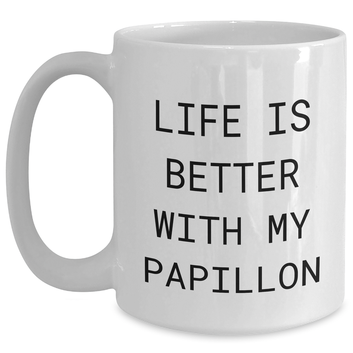 Papillon Dog Lovers Gift, Funny Quote 'Life Is Better With My Papillon', White Coffee Mug, 11oz or 15oz, Father's Day Unique Gifts from Men to Family - Victory Thru Vision