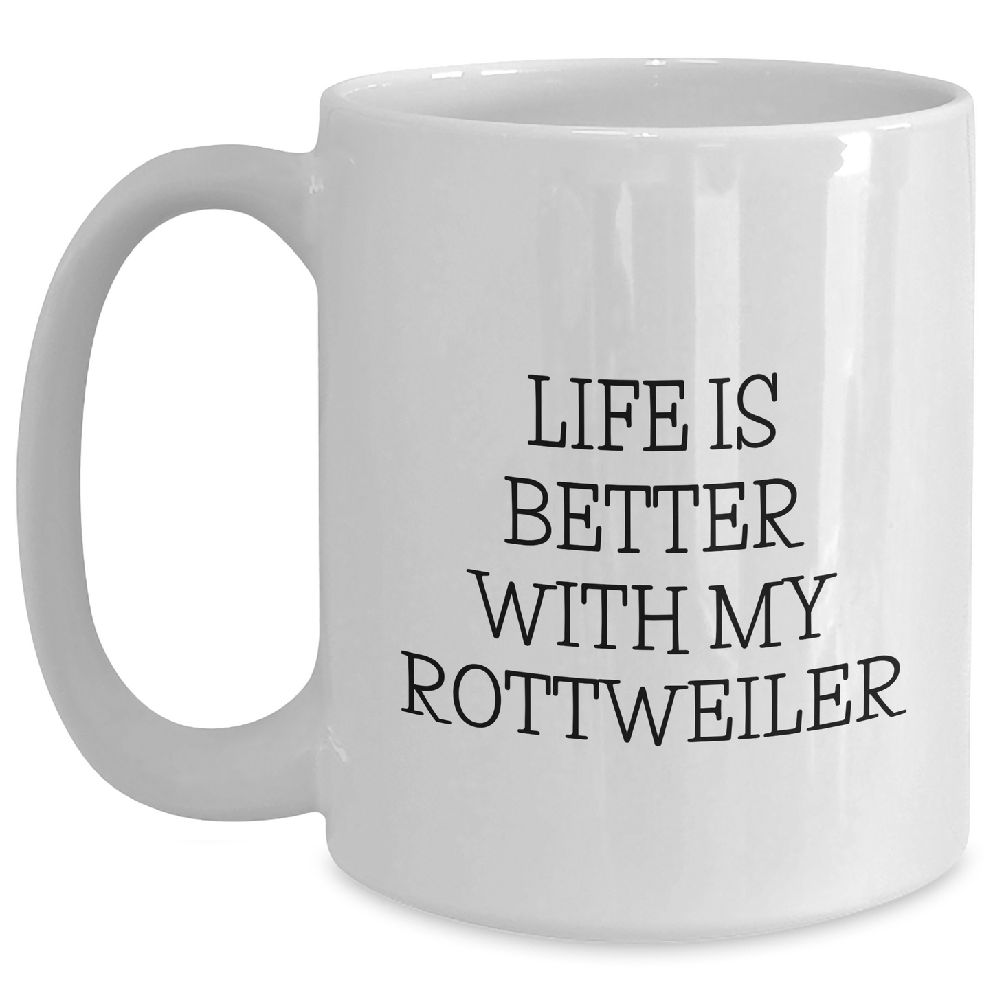 Funny Rottweiler Dog Gifts for Men - 'Life Is Better With My Rottweiler' White Coffee Mug, Perfect for Father's Day, Gifts from Family or Friends - Victory Thru Vision