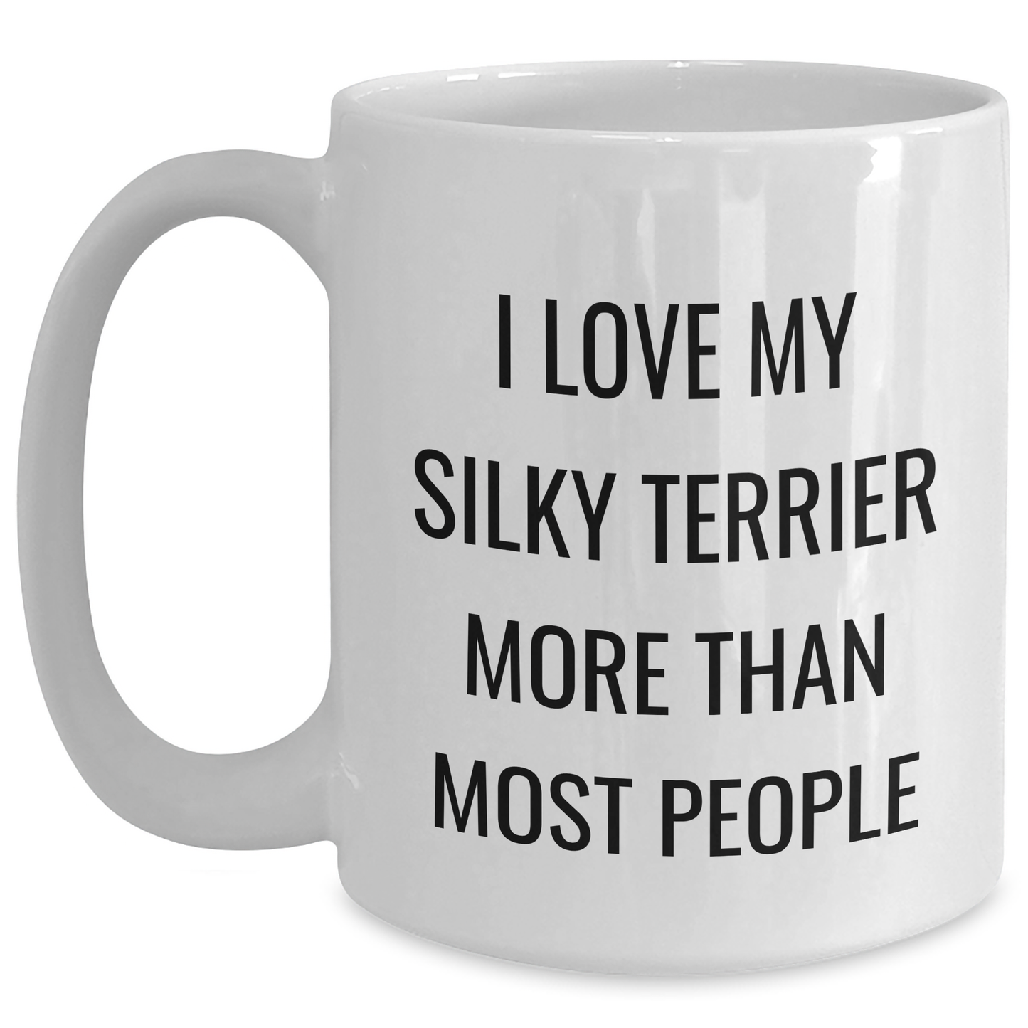 Silky Terrier Dog Gifts from Friends to Family - I Love My Silky Terrier More Than Most People Funny White Coffee Mug for Men and Women - Main