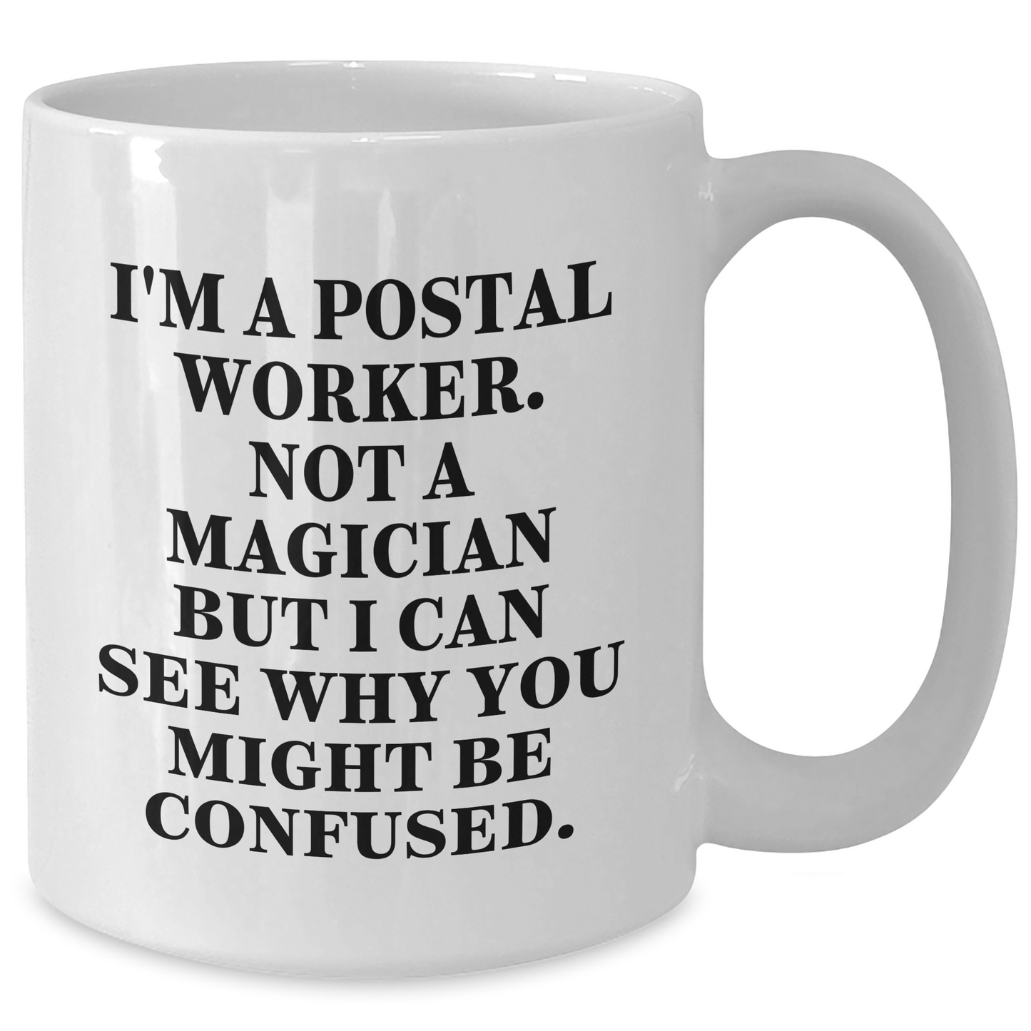 Funny Postal Worker Gifts, White Coffee Mug, 'I'm Not A Magician' Quote for Father's Day, Gifts from Men to Postal Worker - Victory Thru Vision