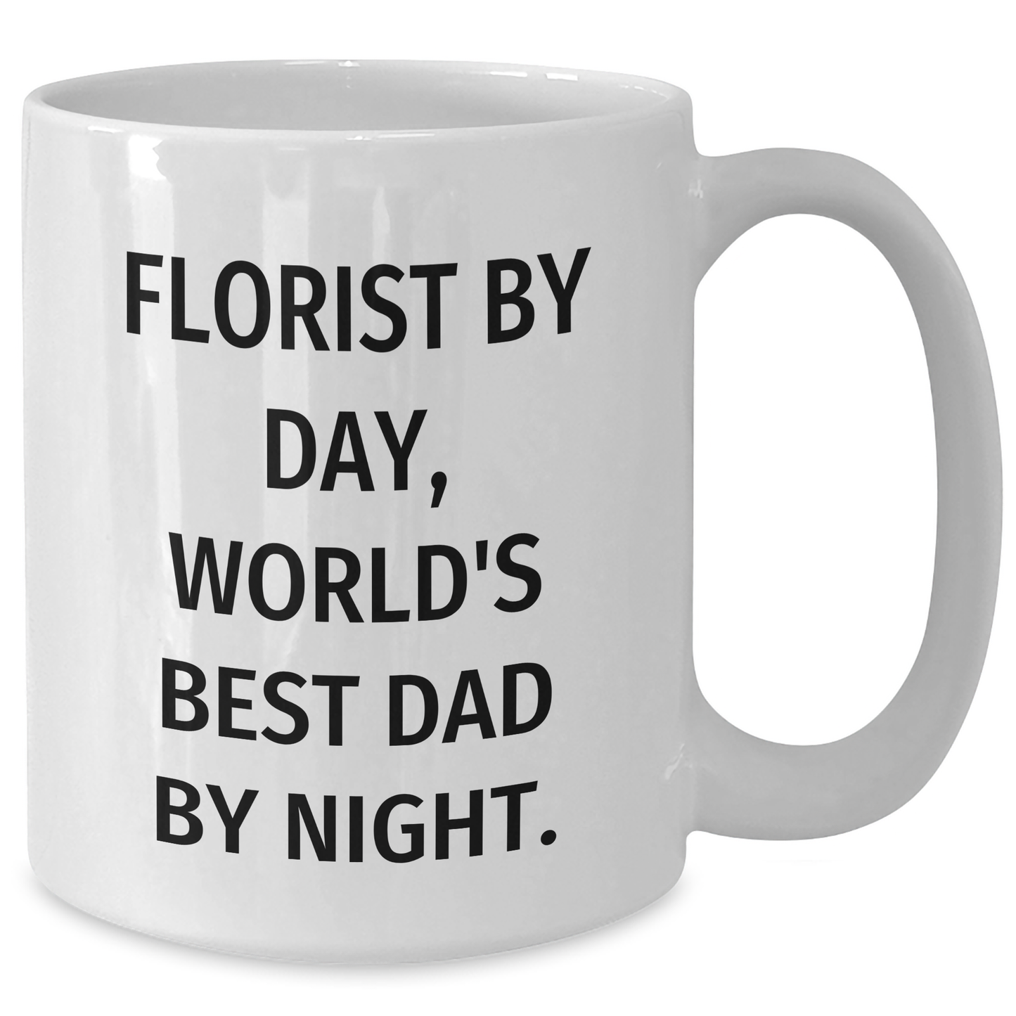 Funny Florist Gifts from Men, Gifts for Florist by Day, World's Best Dad By Night, White Coffee Mug for Mother's Day - Victory Thru Vision