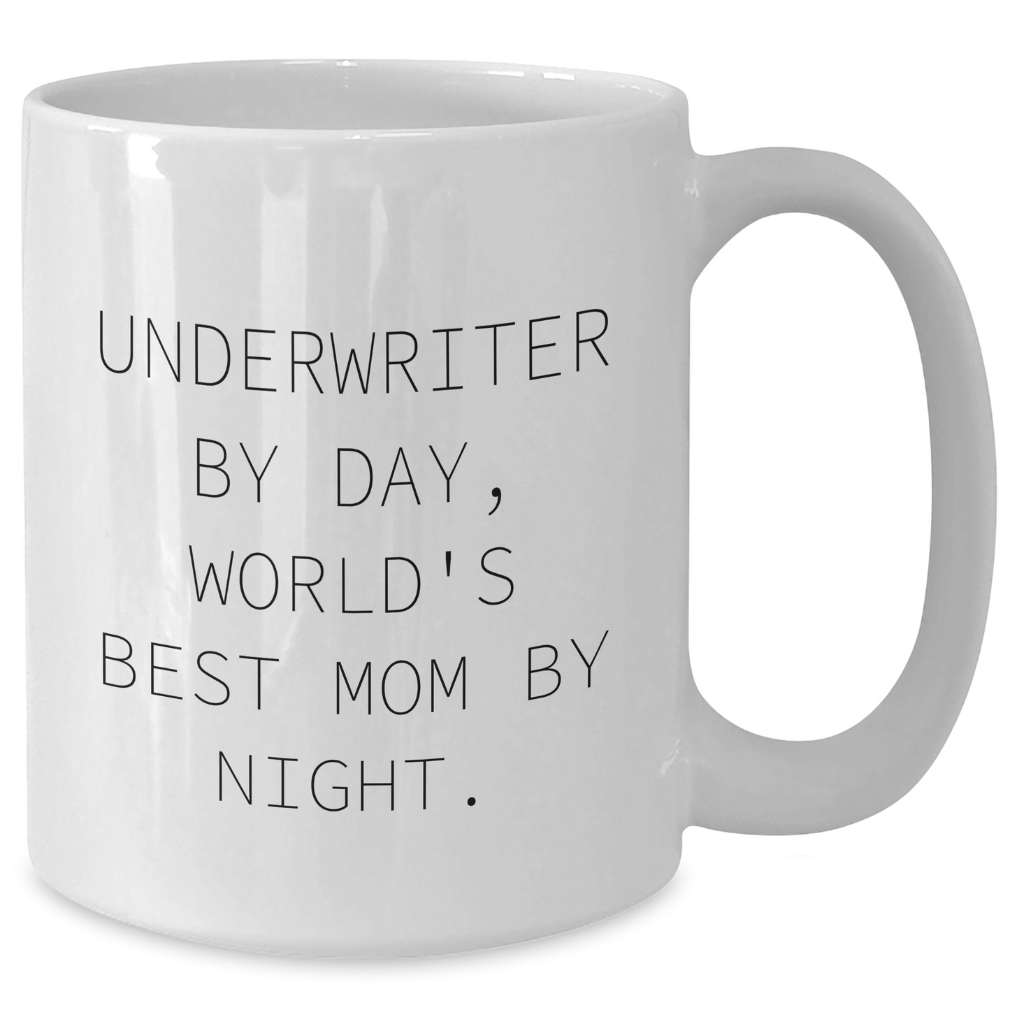 Underwriter Gifts from Men - Funny Quote White Coffee Mug, 11oz or 15oz Capacity, Ceramic, Microwave and Dishwasher Safe for Underwriter By Day, World's Best Mom By Night, Father's Day Unique Gifts - Additional