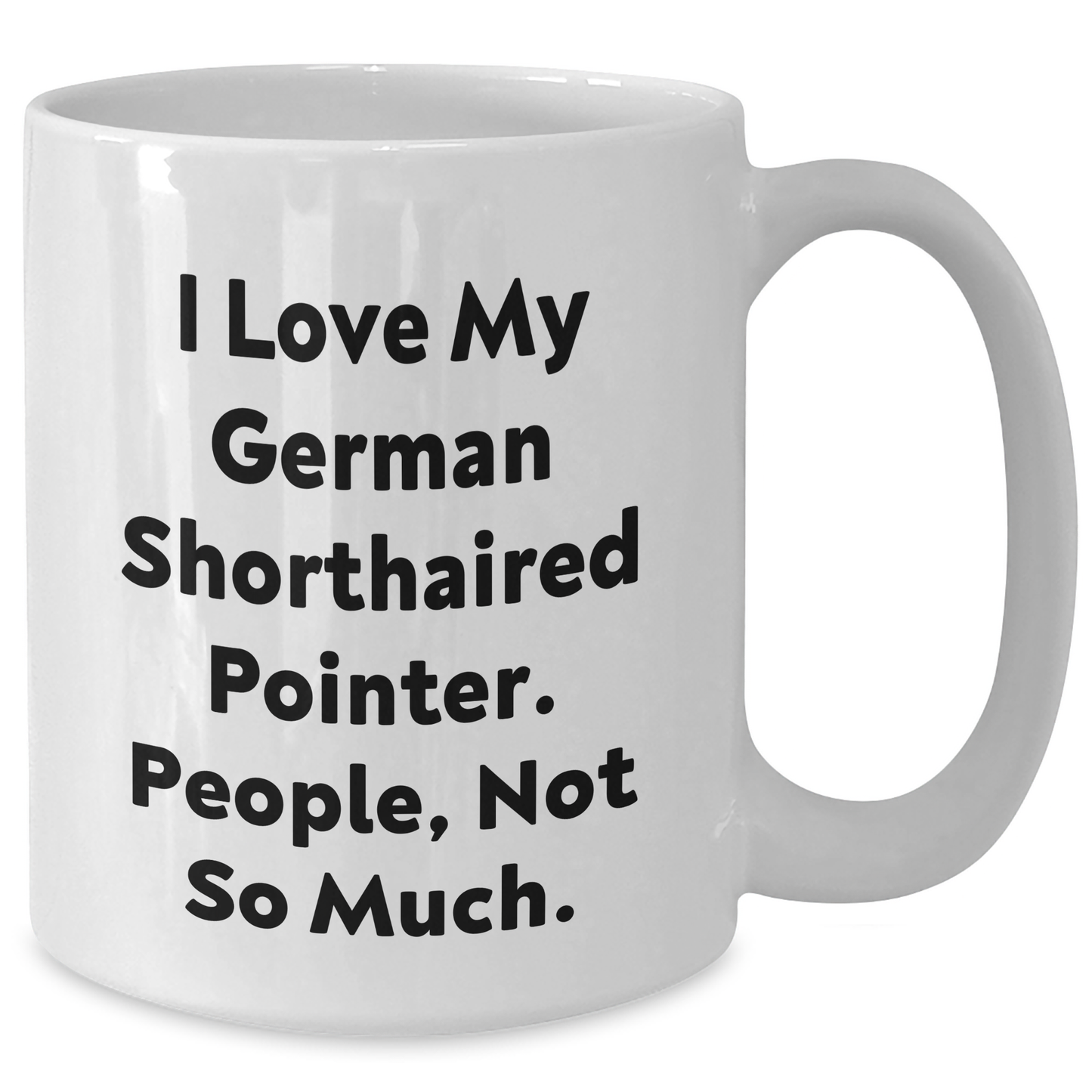 German Shorthaired Pointer Dog Funny Gifts for Men from Family, Gifts from Friends for Dad's Special Day, White Coffee Mug Quotes - Additional