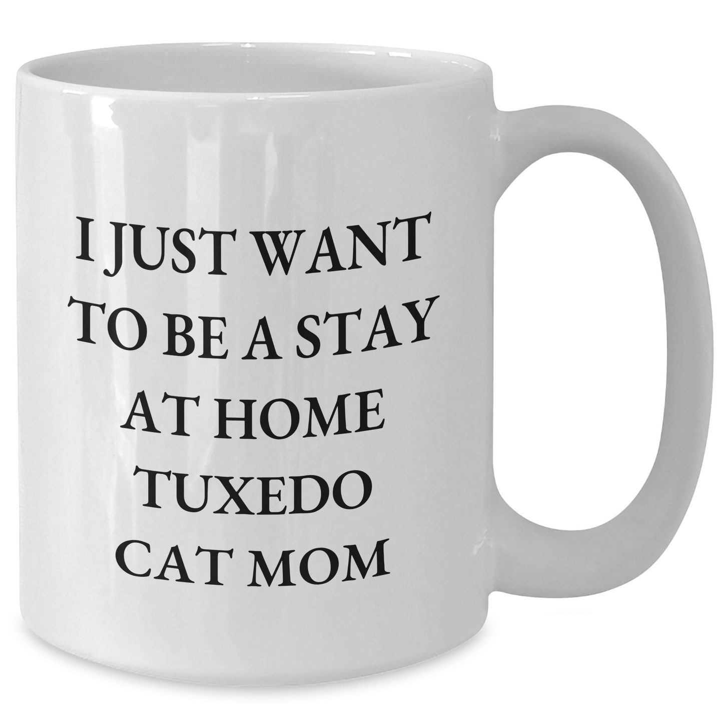 Tuxedo Cat Mom Gifts from Men to Friends for Father's Day - Funny Quote White Coffee Mug, 11oz or 15oz, Ceramic, Microwave, and Dishwasher Safe - Additional