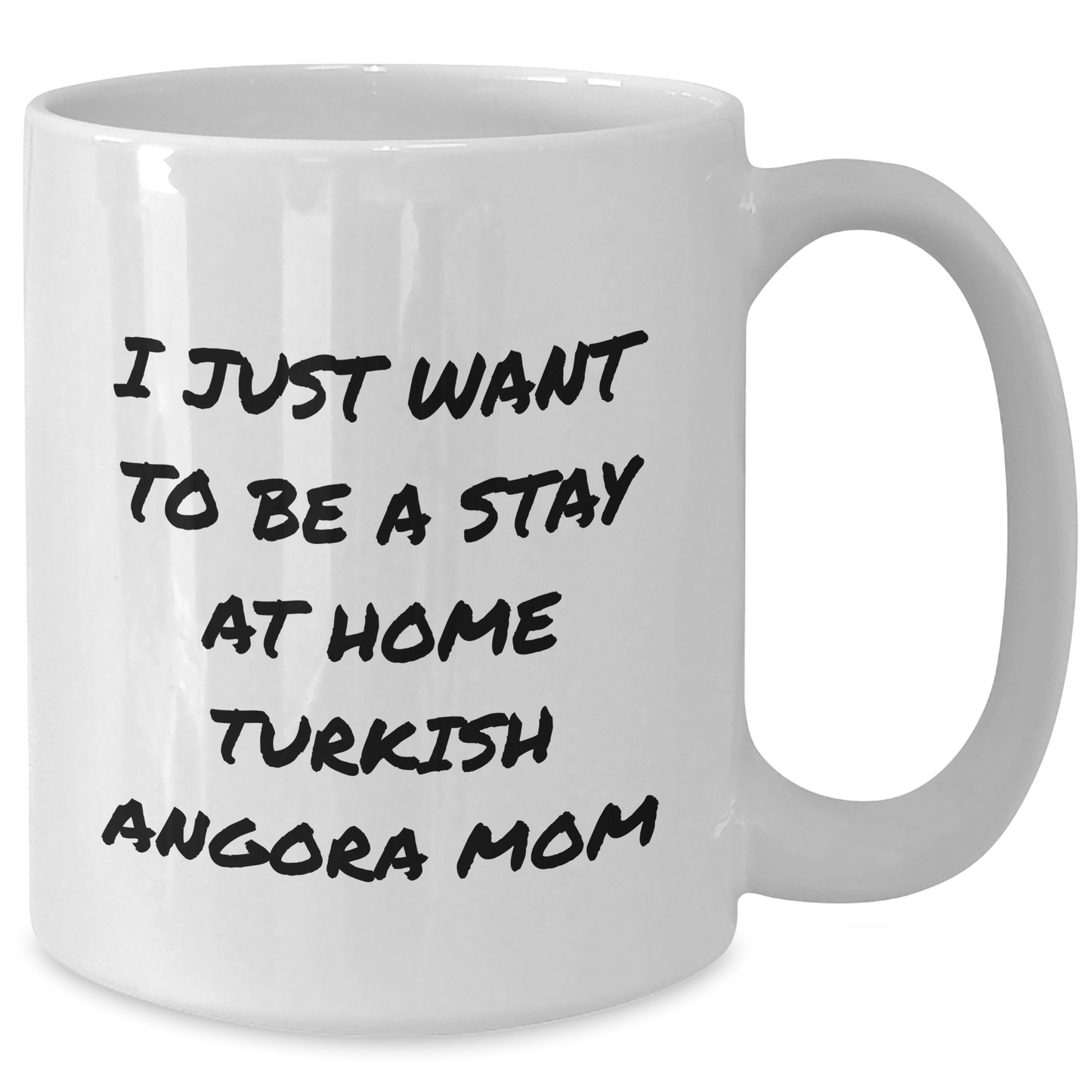Turkish Angora Cat Mom, I Just Want To Be A Stay At Home Mom, Funny White Coffee Mug, 11oz or 15oz, Ceramic, Gifts from Mom to Dad, Father's Day Unique Gifts, Turkish Angora Cat Lovers - Additional