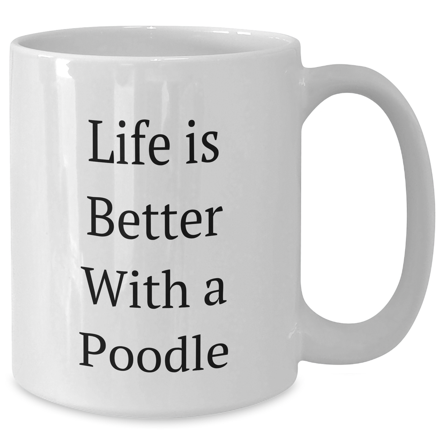 Funny Poodle Dog Gifts for Men, White Coffee Mug with Life Is Better With A Poodle Quote, Gifts from Family for Father's Day - Victory Thru Vision