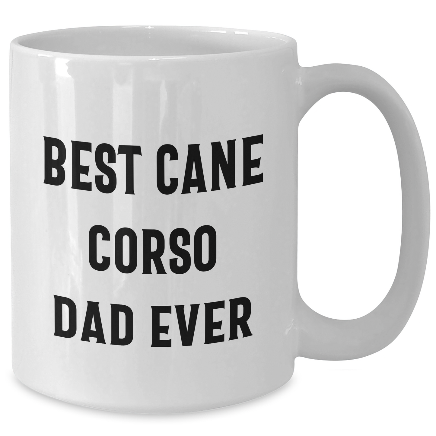 Funny Cane Corso Dog Dad Gifts - Best Cane Corso Dad Ever White Coffee Mug for Father's Day from Men, Unique Gifts for Cane Corso Dog Lovers, Gifts from Family - Victory Thru Vision