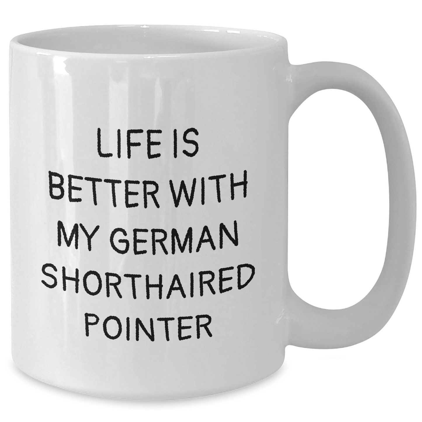 Life is Better with My German Shorthaired Pointer, Funny Gifts for German Shorthaired Pointer Dog Lovers, White Coffee Mug for Father's Day from Family - Victory Thru Vision