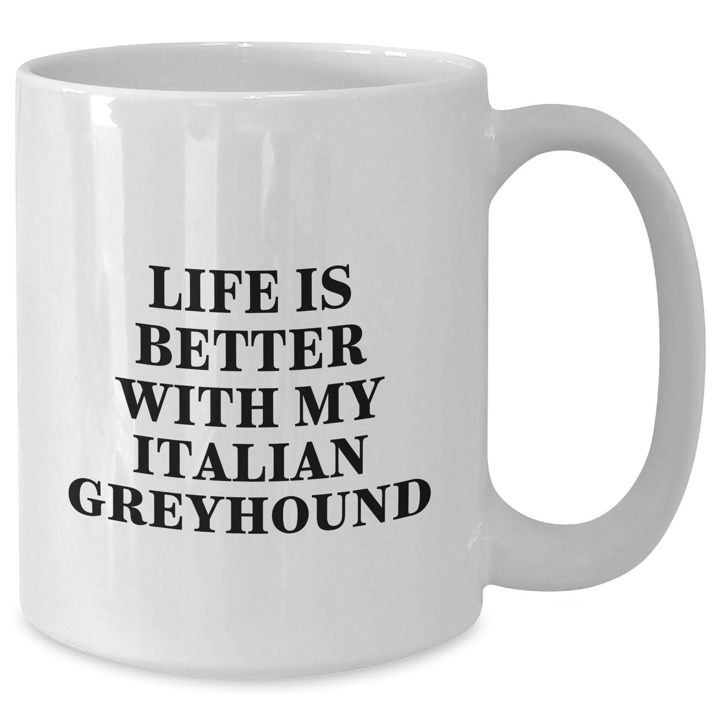 Funny Italian Greyhound Dog Lover Gifts from Men to Family, Life Is Better With My Italian Greyhound - White Coffee Mug for Father's Day - Victory Thru Vision