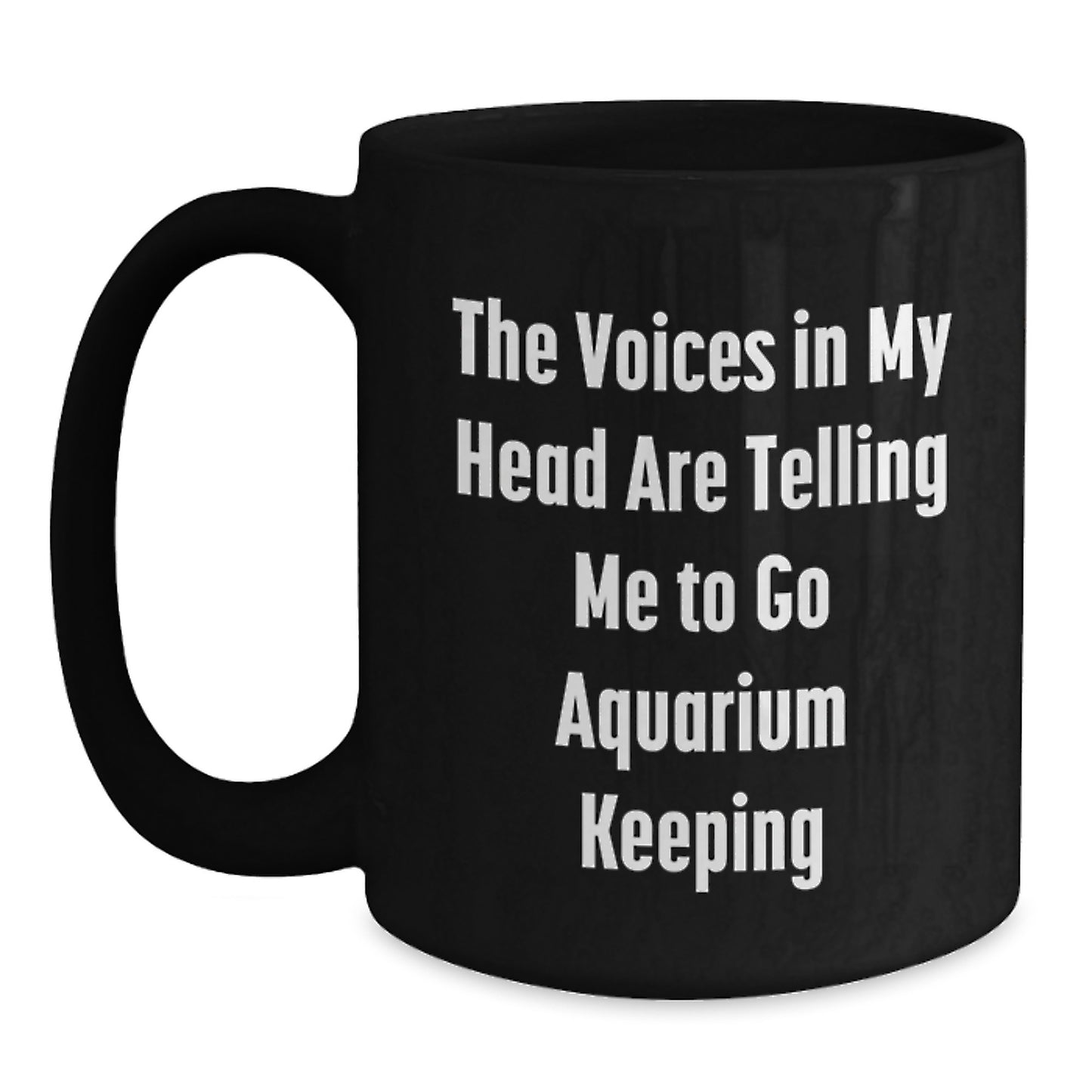 Funny Aquarium Keeping Quotes Gifts for Men from Friends, Birthdays Unique for Black Coffee Mugs - Main