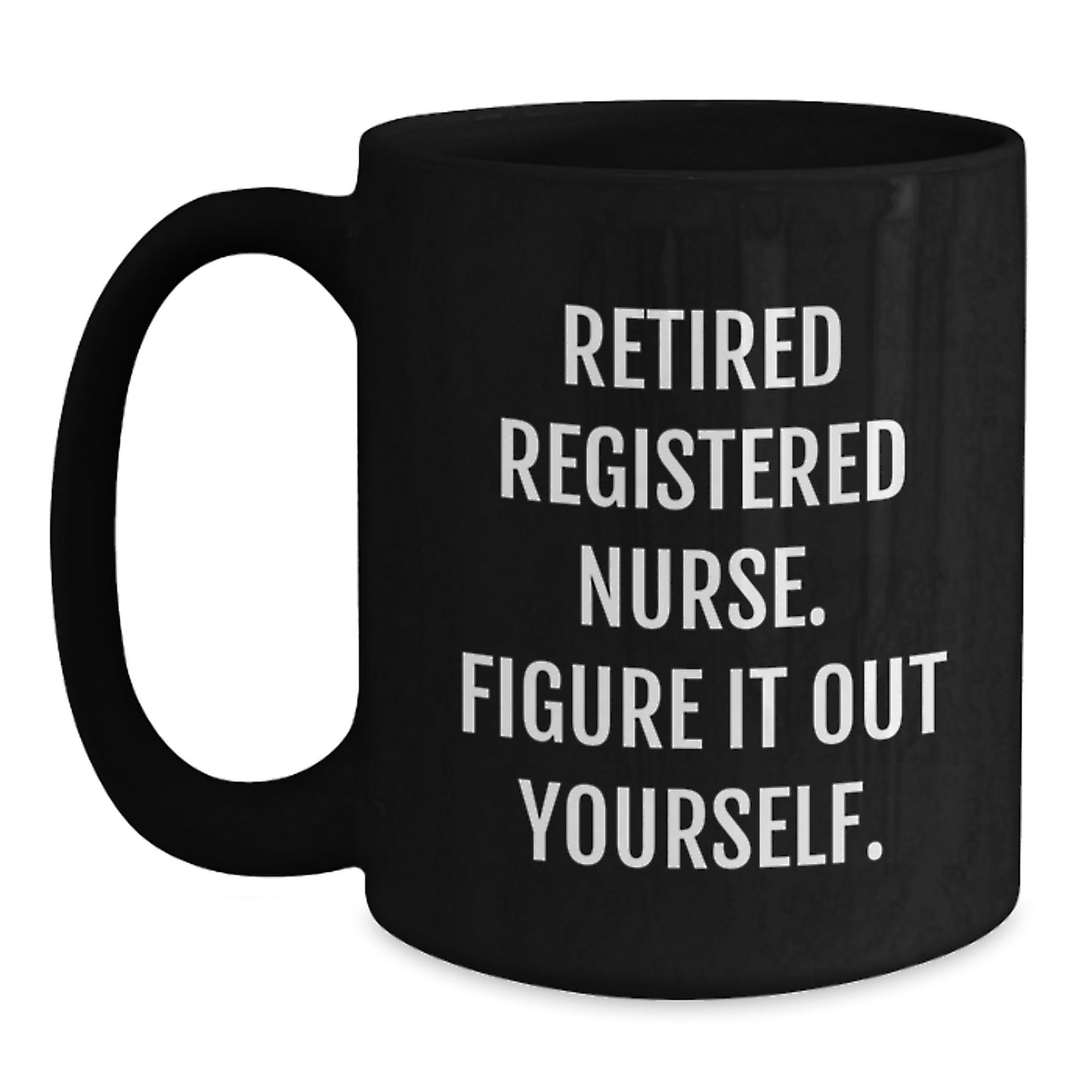 Registered Nurse Gifts from Friends, Funny Quote 'Figure It Out Yourself', Black Coffee Mug for Birthday - Main