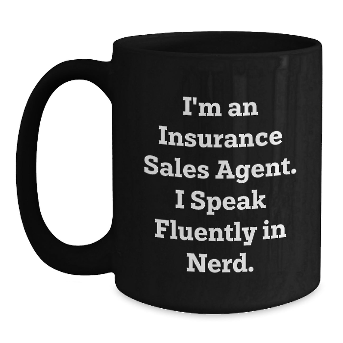 Funny Insurance Sales Agent Gifts - I'm An Insurance Sales Agent. I Speak Fluently In genius. - Birthday Unique Gifts from Family to Insurance Sales Agent - Main