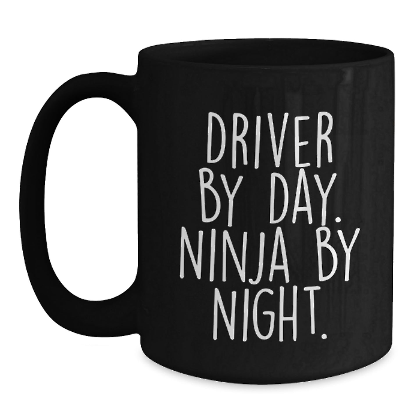 Driver By Day Ninja By Night Funny Gift Idea for Birthday, Black Coffee Mug for Driver Enthusiasts, Men, and Women, Gifts from Friends, Family, or Coworkers - Main