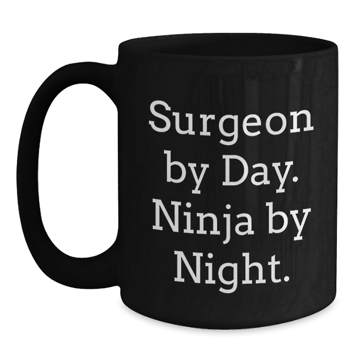 Funny Gifts from Friends for Surgeon By Day. Ninja By Night. - Black Coffee Mug, Christmas Unique Presents - Main