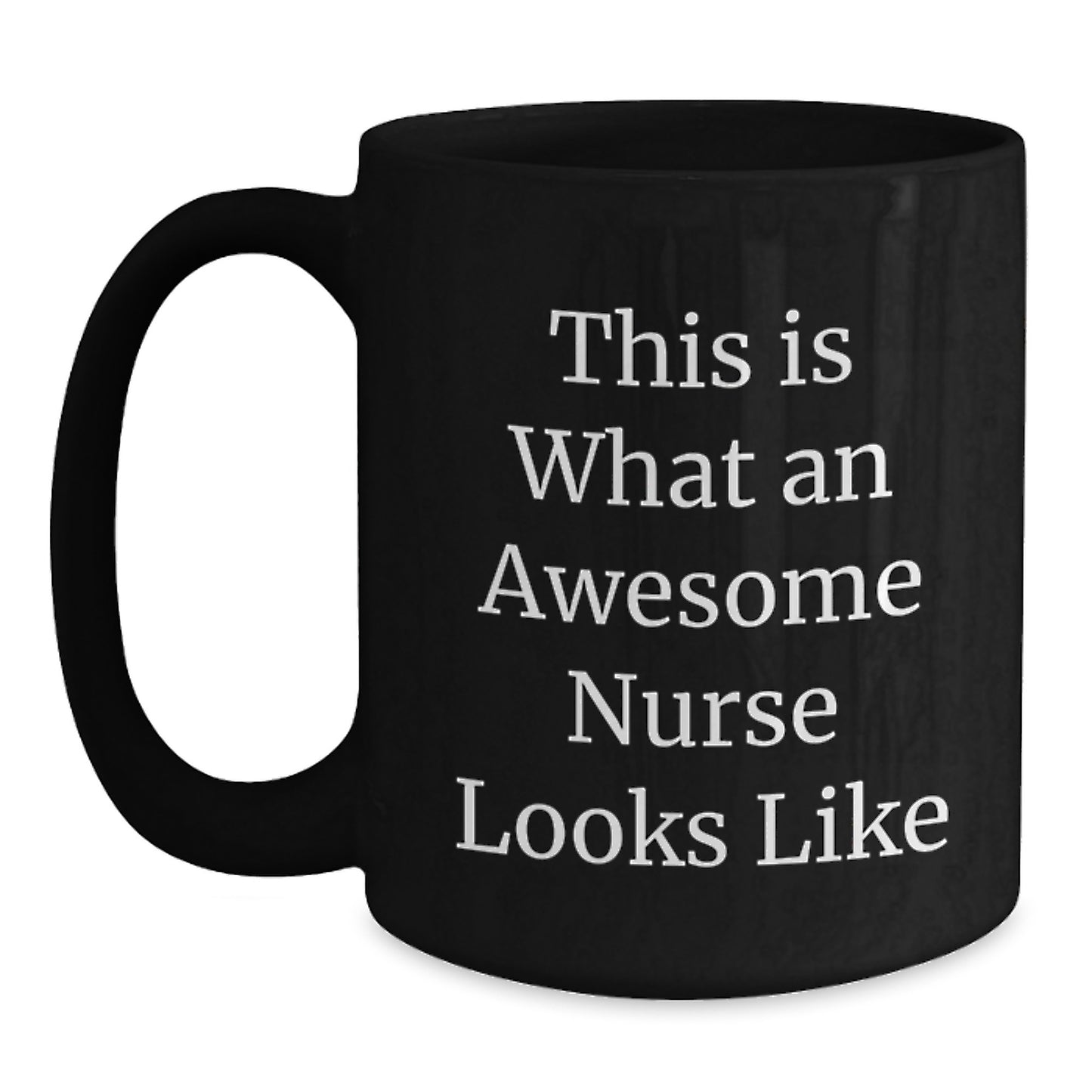 Funny Nurse Gifts from Family, for Birthday - This Is What An Awesome Nurse Looks Like, Black Coffee Mug, 11oz or 15oz - Main