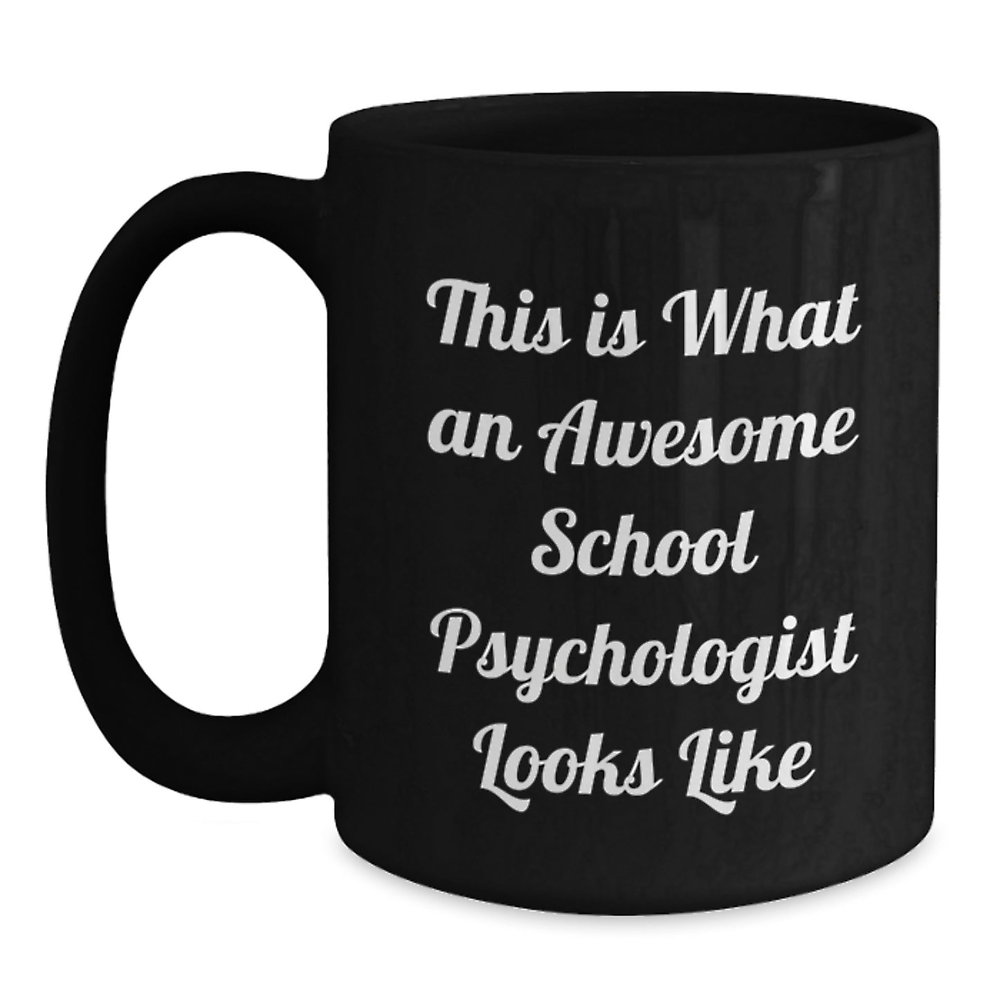 Motivational School Psychologist Gifts, Funny Quote Black Coffee Mug, Birthday Unique Gifts from Friends - Main
