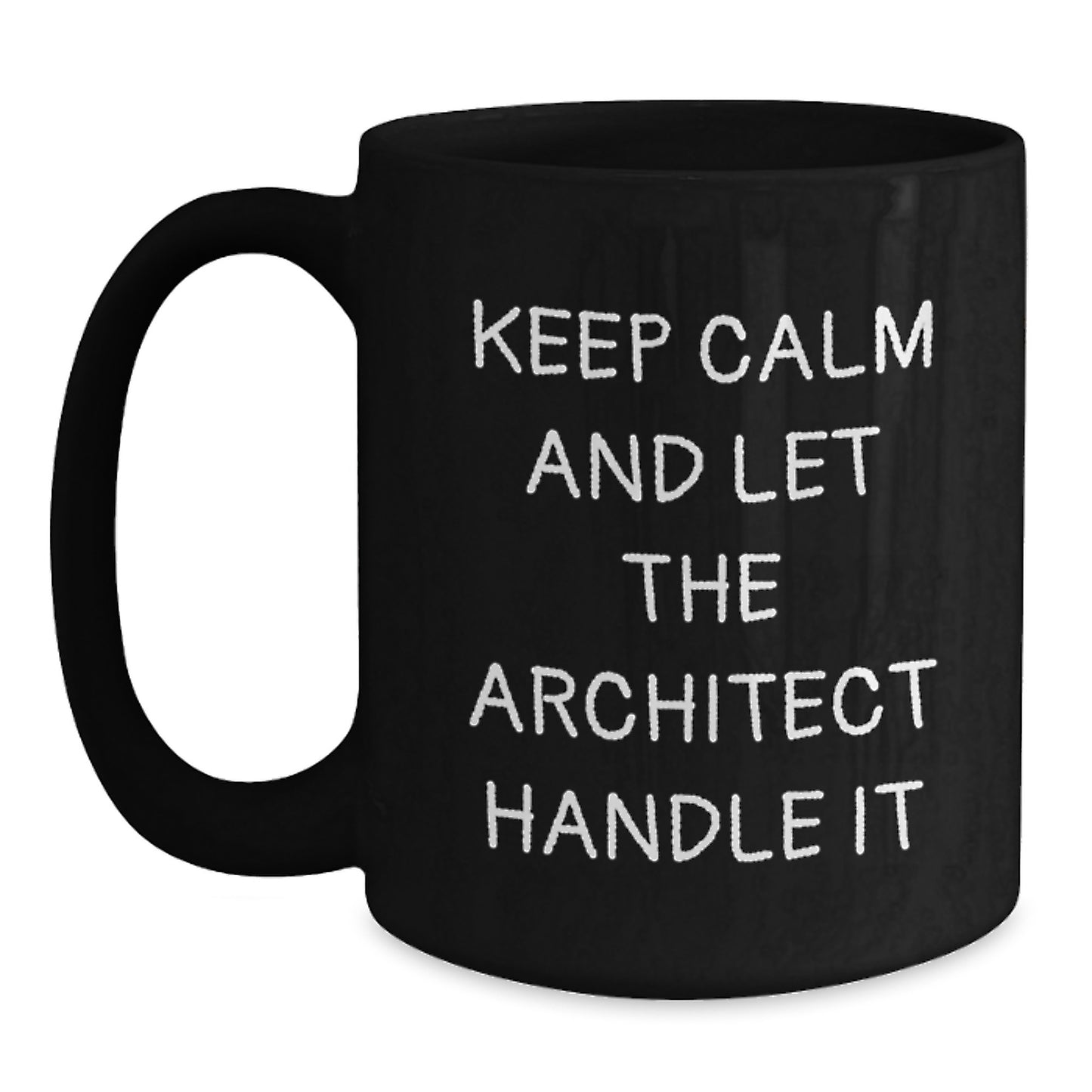 Funny Architect Black Coffee Mugs Gifts for Him, Inspirational Quote 'Keep Calm And Let The Architect Handle It', Unique Christmas Unique Gifts from Men to Friends - Main