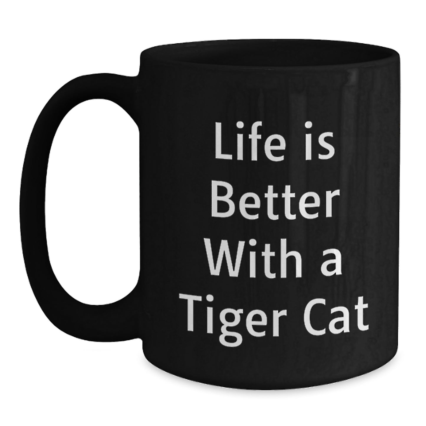 Tiger Cat Gifts from Men to Friends Graduation Unique Tiger Cat Lover Mugs Life Is Better With A Tiger Cat - Main