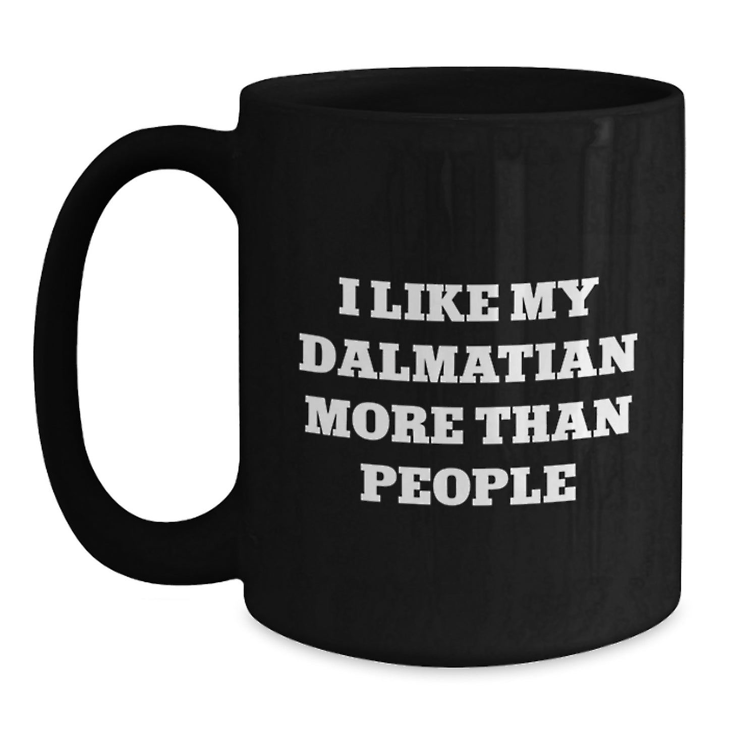 Dalmatian Dog Lovers Funny Gifts from Friends for Birthday, 'I Like My Dalmatian More Than People' Black Coffee Mug - Main