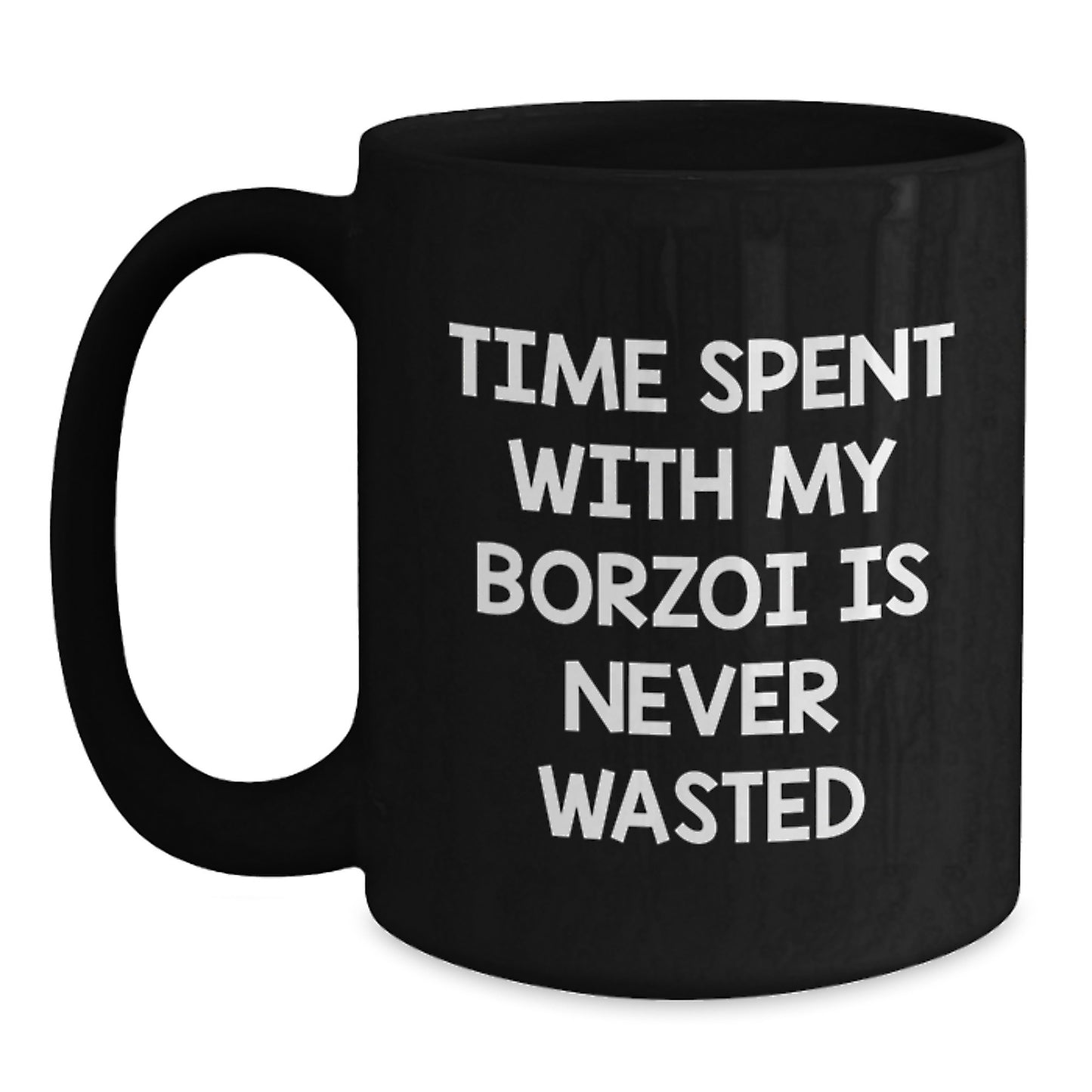 Funny Borzoi Dog Lover Gifts from Friends for Borzoi Dog Enthusiasts - Time Spent with My Borzoi is Never Wasted Black Coffee Mug - Main