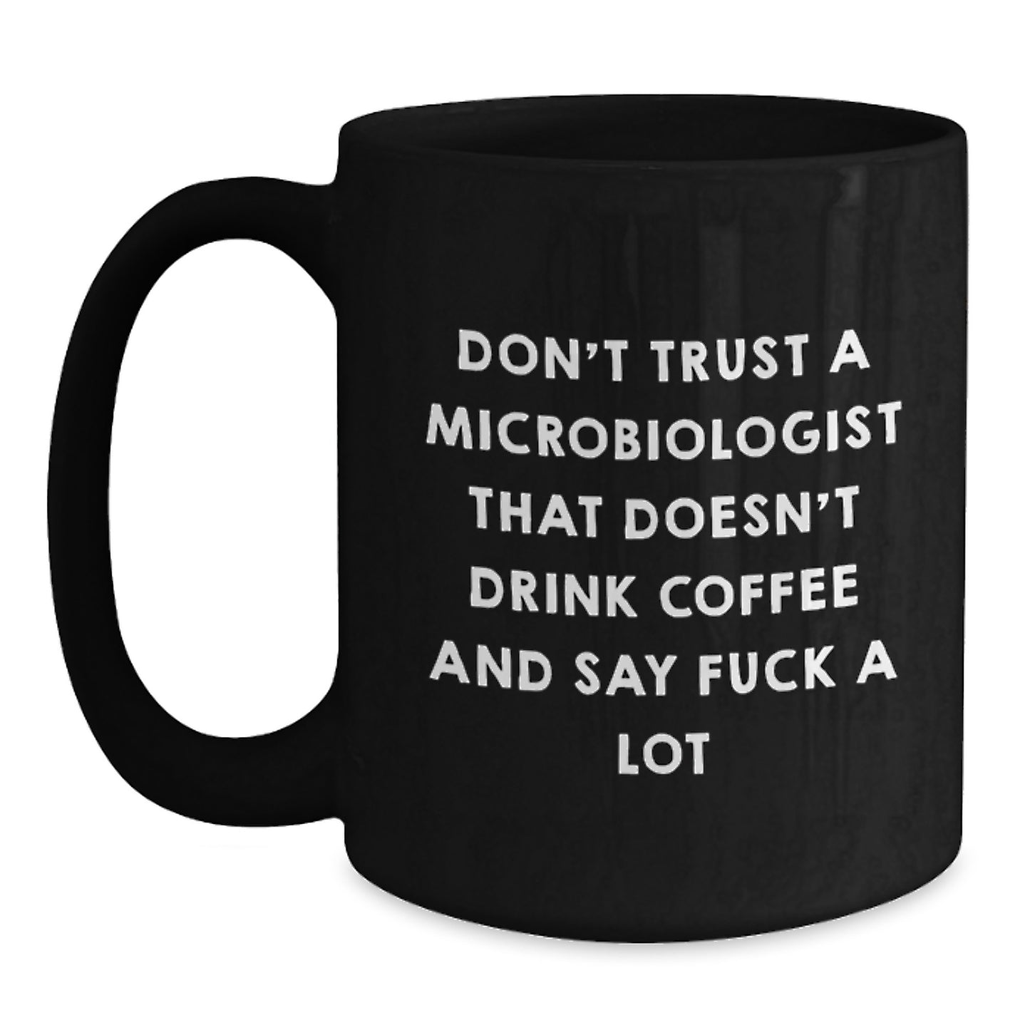 Funny Microbiologist Gifts for Men and Women - Unique Black Coffee Mug with Quote - Gifts from Friends and Family for Christmas - Main