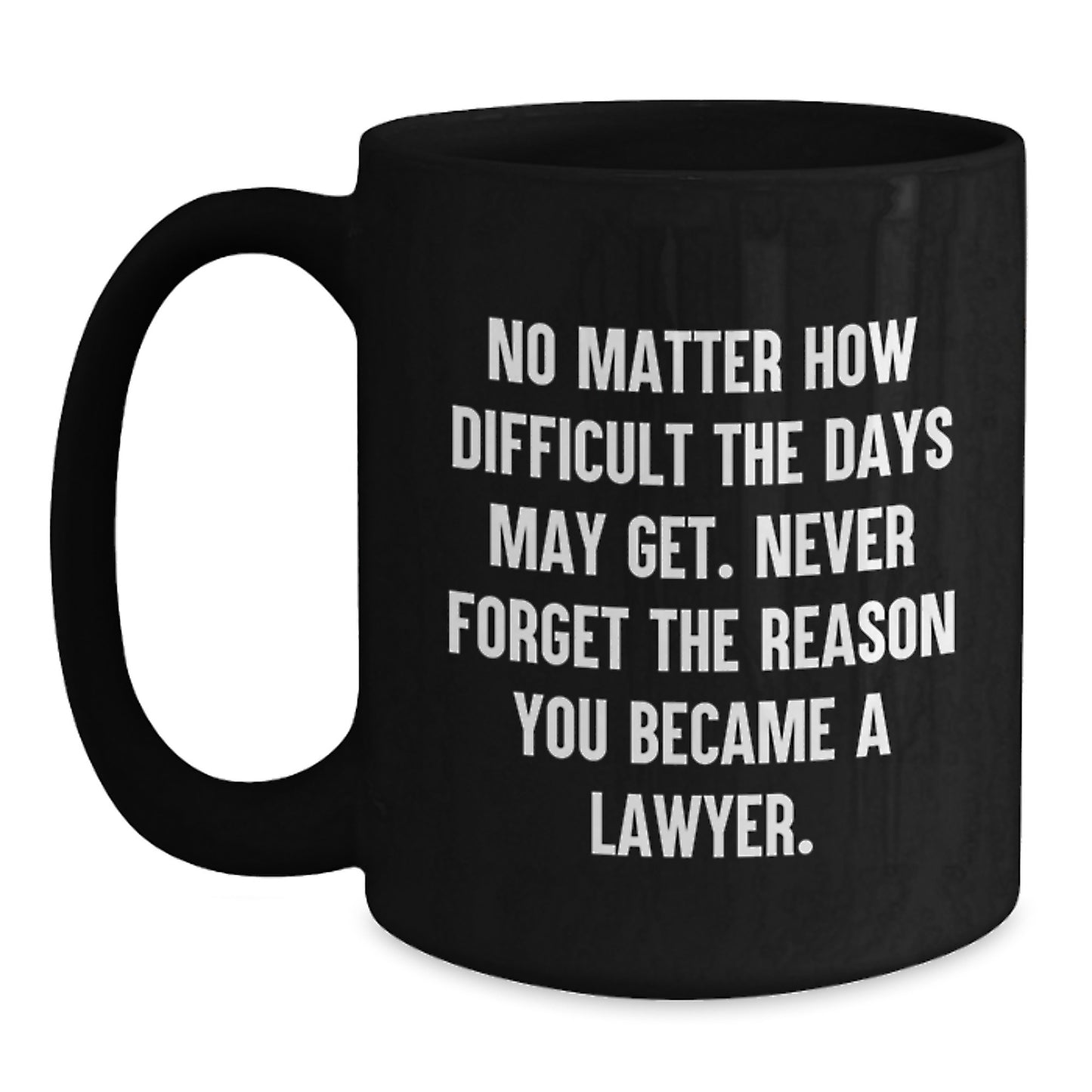 Funny Lawyer Gift for Him - Inspirational Quote - Black Coffee Mug Gifts from Friends for Men at Christmas - Main