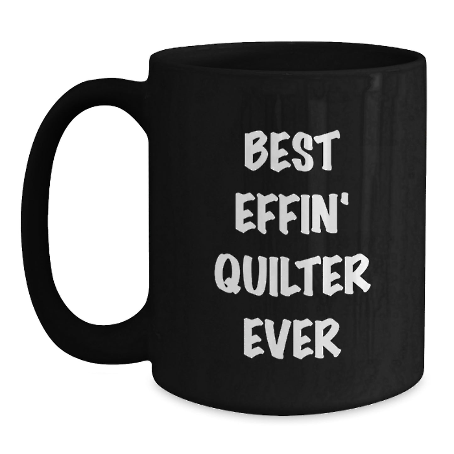 Funny Quilter Gifts for Christmas, Black Coffee Mug from Friends, Best Effin' Quilter Ever Mug - Main