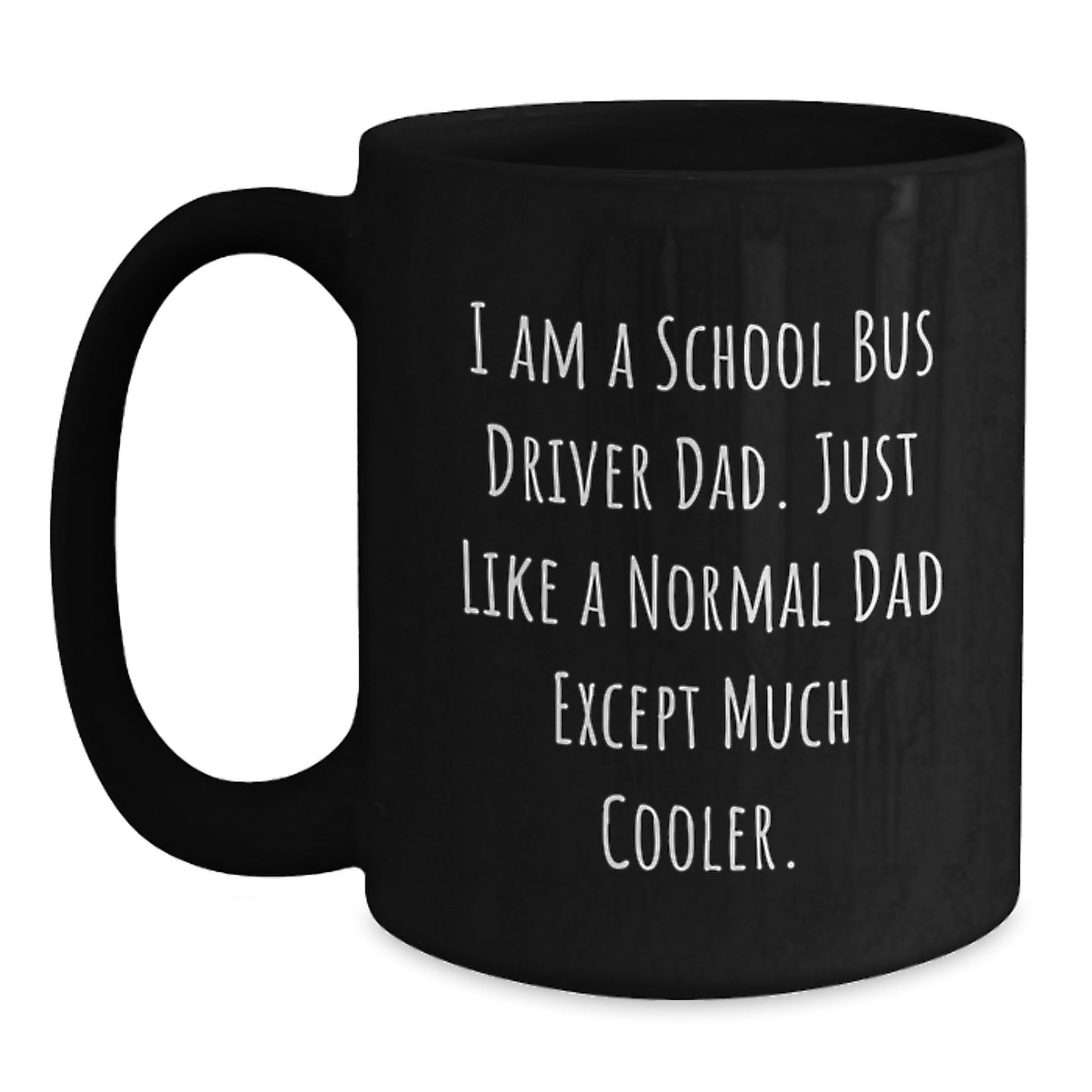 Funny School Bus Driver Gifts for Dad, I Am A School Bus Driver Dad Black Coffee Mugs Christmas Memorable Presents from Family - Main