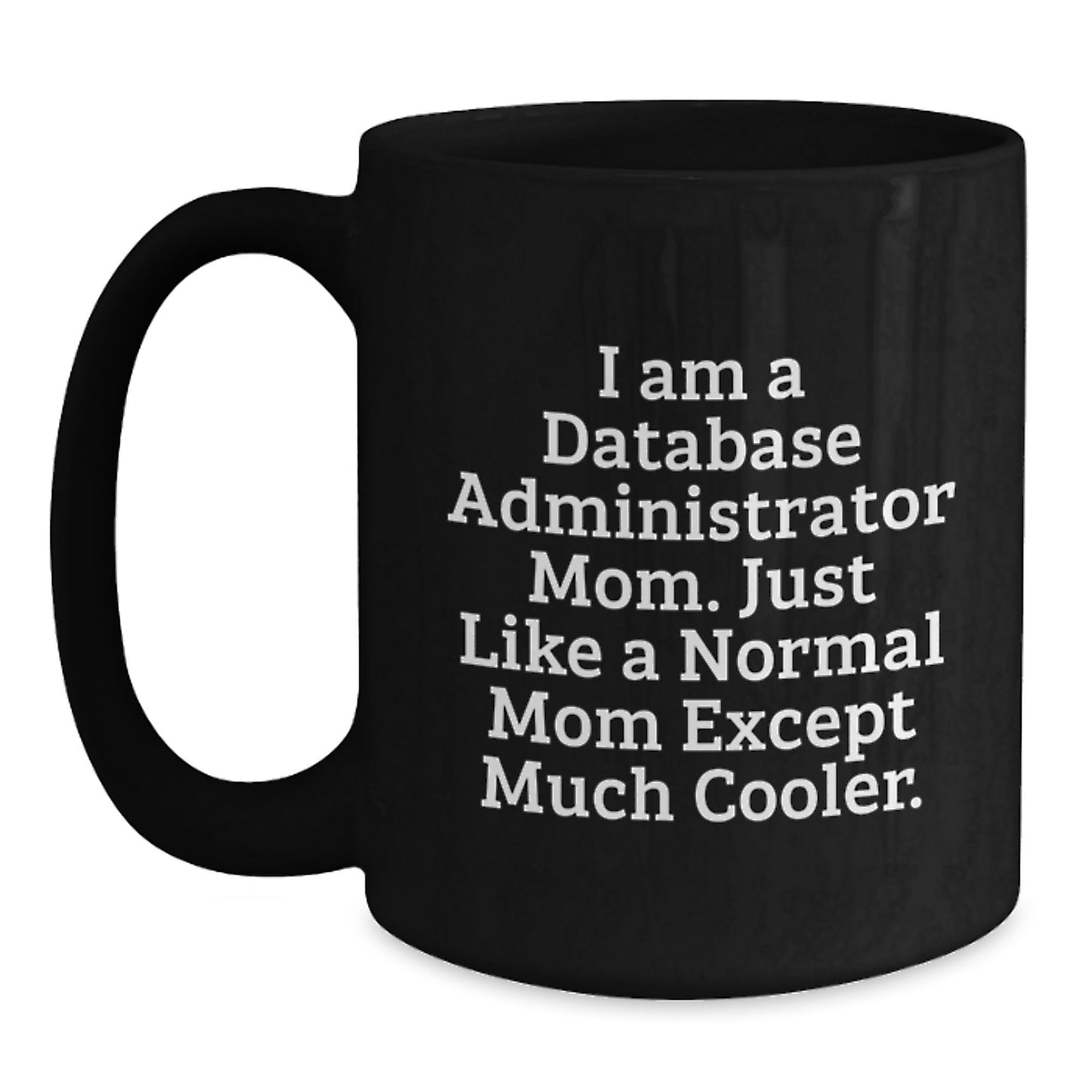 Funny Database Administrator Gifts for Mom, Unique Black Coffee Mugs from Friends and Family, Christmas Unique Gifts for Database Administrator Mom - Main