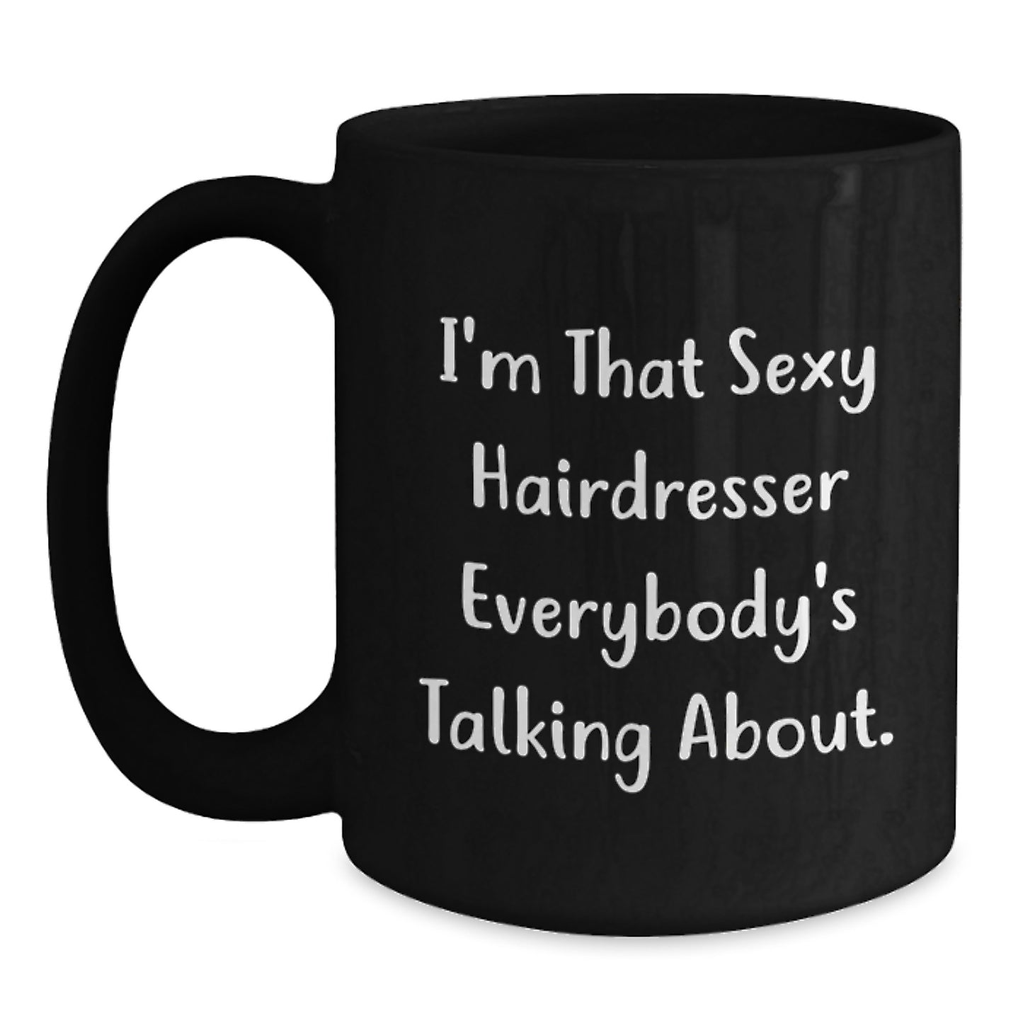 Funny Hairdresser Gifts from Women to Friends - 'I'm That Sexy Hairdresser' Black Coffee Mug for Christmas - Main