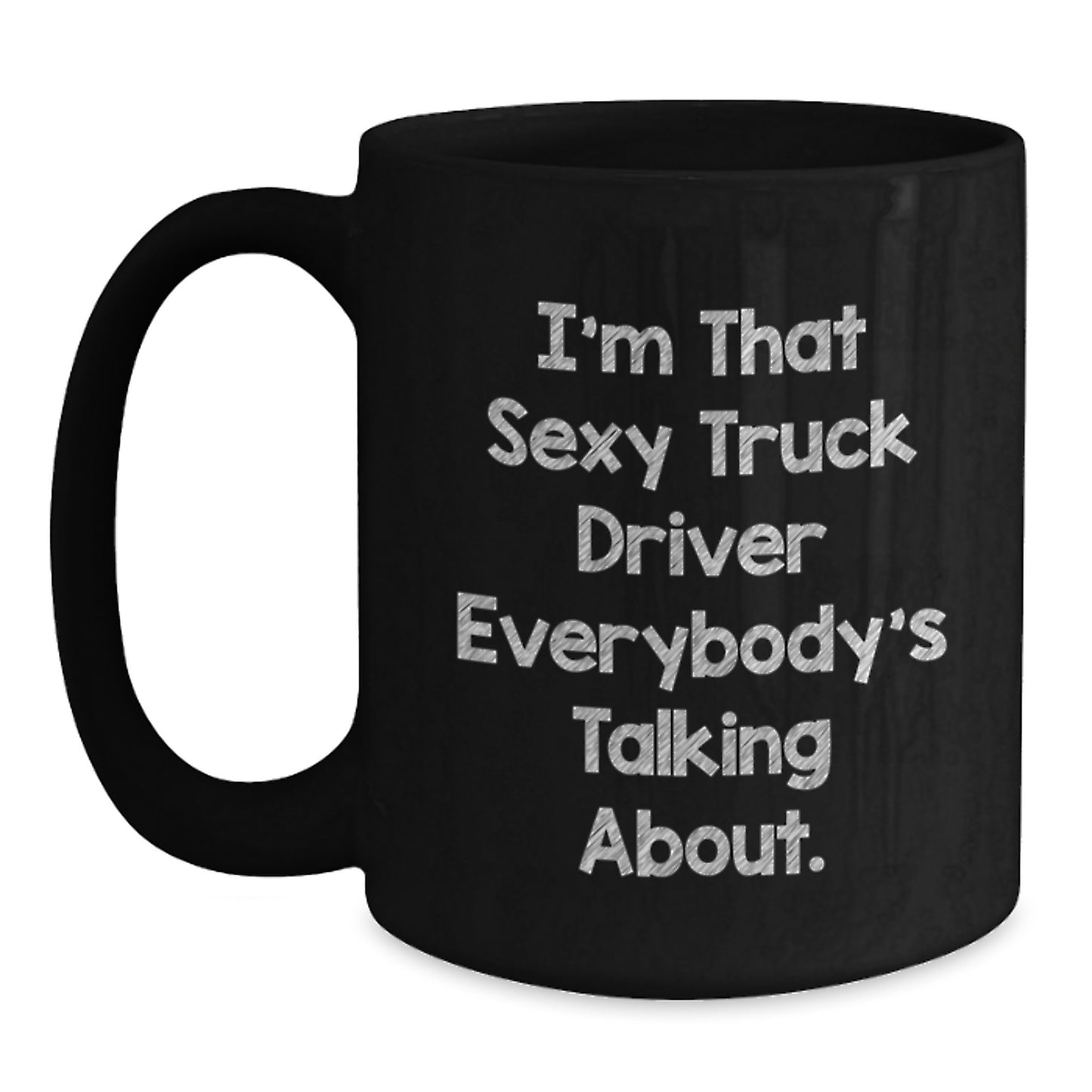 Funny Truck Driver Gifts from Friends for Men, Unique Black Coffee Mugs for Christmas, Sexy Truck Driver Quote Ceramic Mug, 11oz or 15oz Microwave and Dishwasher Safe - Main
