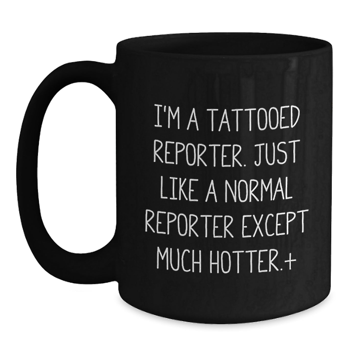 Funny Reporter Gift Ideas for Men - 'I'm A Tattooed Reporter' Black Coffee Mug, Christmas Unique Gifts for Friends, Coworkers, Family - Main