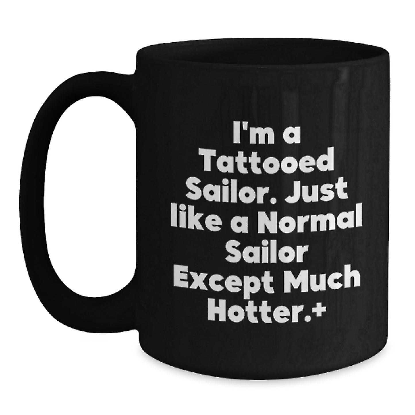 Sailor Christmas Unique Gifts from Friends or Family - Funny 'Just Like A Normal Sailor Except Much Hotter' Black Coffee Mug - Main