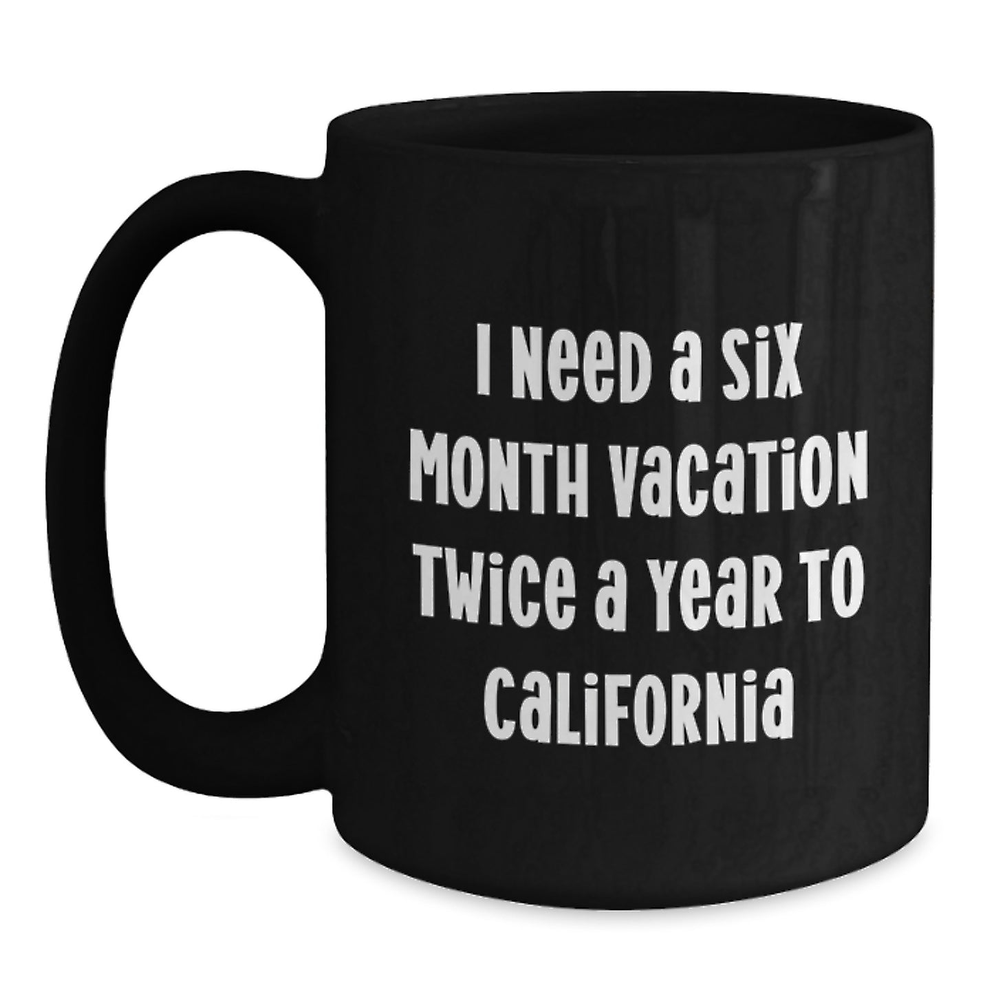 California Funny Mugs Unique Gifts for Men Women from Friends and Family - Six Month Vacation Dreams - Main