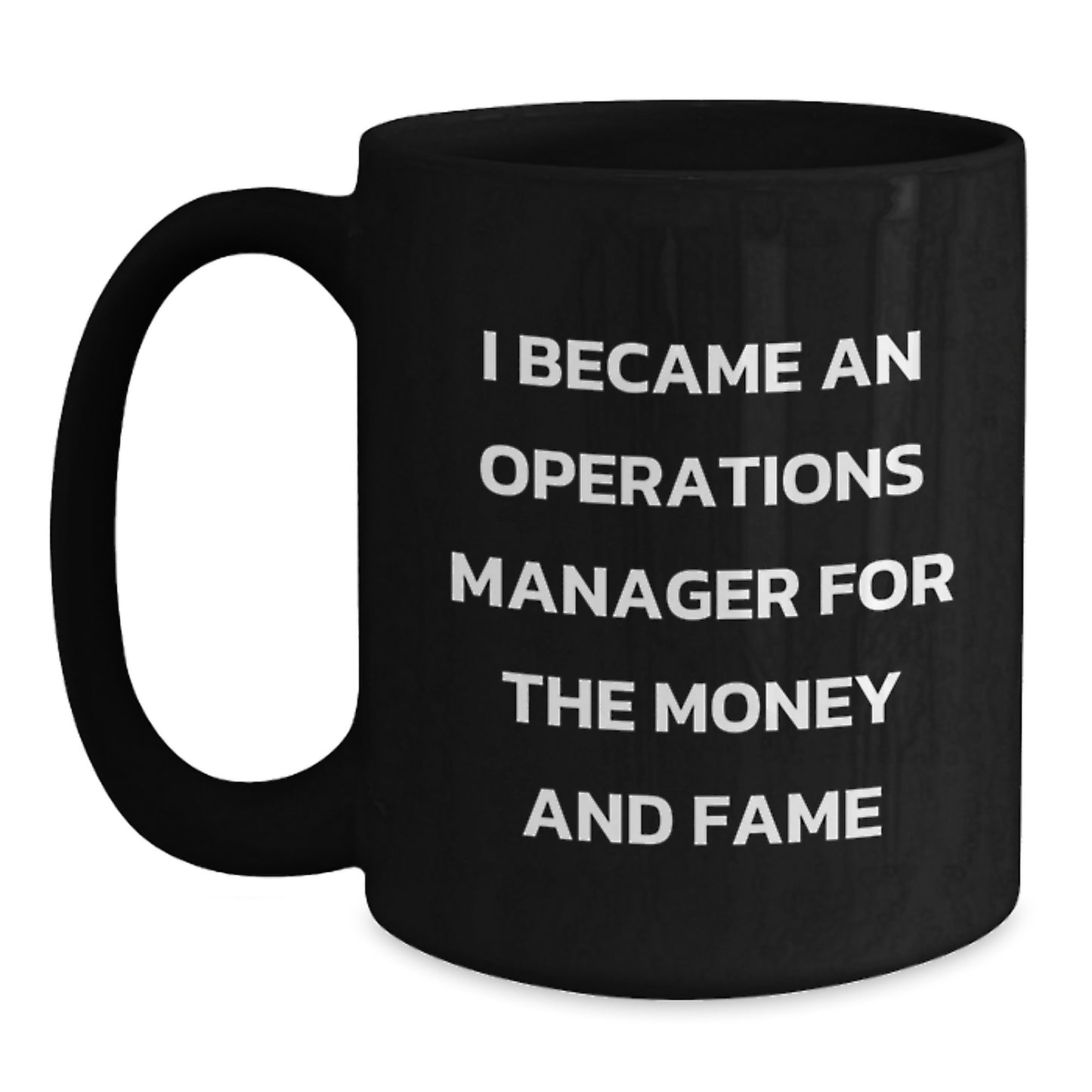 Unique Funny Operations Manager Gifts for Men Black Coffee Mug Quote 'I Became An Operations Manager For The Money And Fame' Christmas Unique Ideas - Main