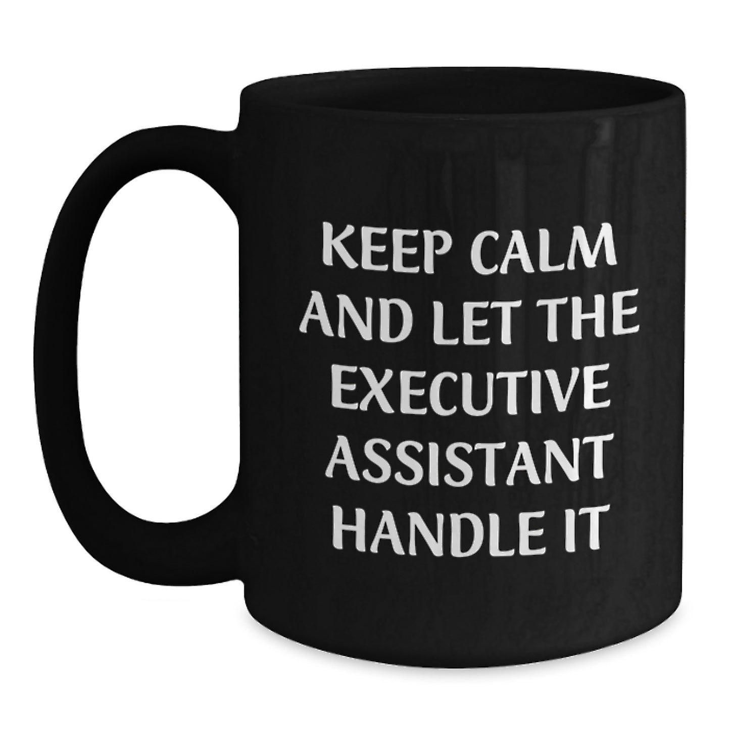 Funny Executive Assistant Gifts from Friends, Christmas Unique Gifts for Executive Assistant, Black Coffee Mug with 'Keep Calm And Let The Executive Assistant Handle It' Quote - Main
