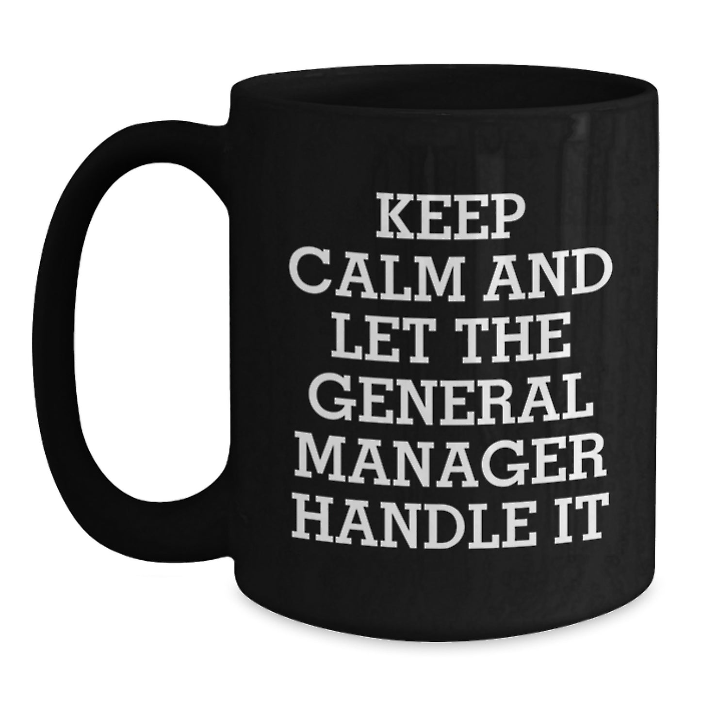 Funny General Manager Gifts from Men, Black Coffee Mug for the Best General Manager, Keep 'em Calm this Christmas - Main